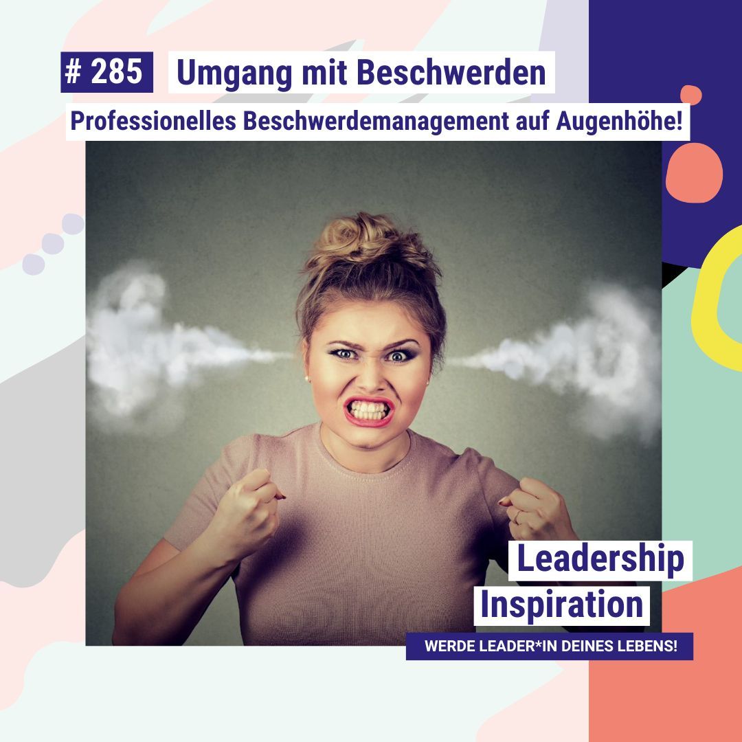 UMGANG MIT BESCHWERDEN: Professionelles Beschwerdemanagement auf Augenhöhe! #285