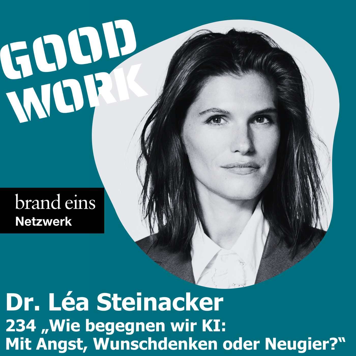 Umgang mit KI: Angst, Wunschdenken oder Neugier? Dr. Léa Steinacker (234)