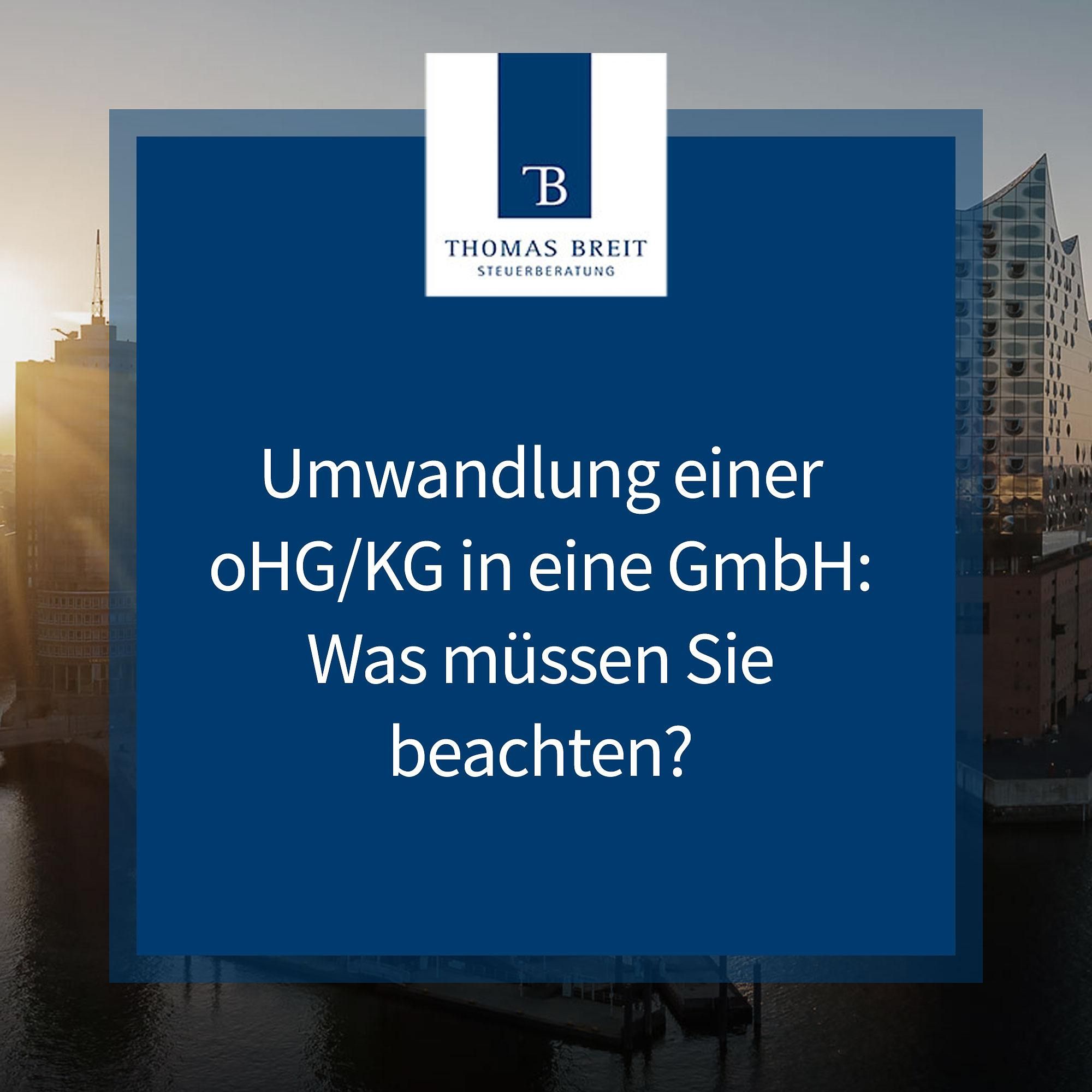 Umwandlung einer oHG oder KG in eine GmbH: Was müssen Sie beachten? | Thomas Breit Steuerberatung
