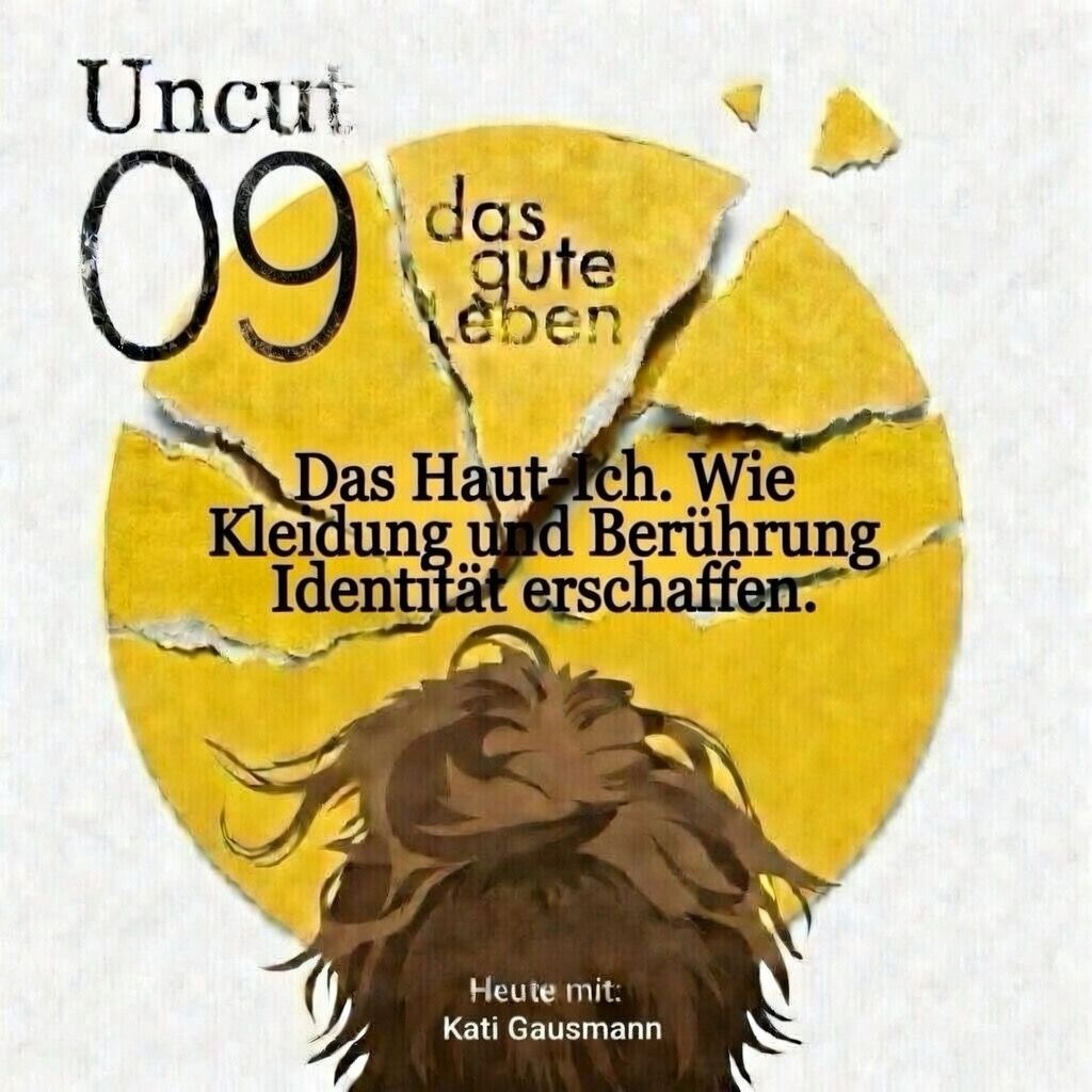UNCUT 09 I Das Haut-Ich. Wie Kleidung und Berührung Identität erschaffen.
