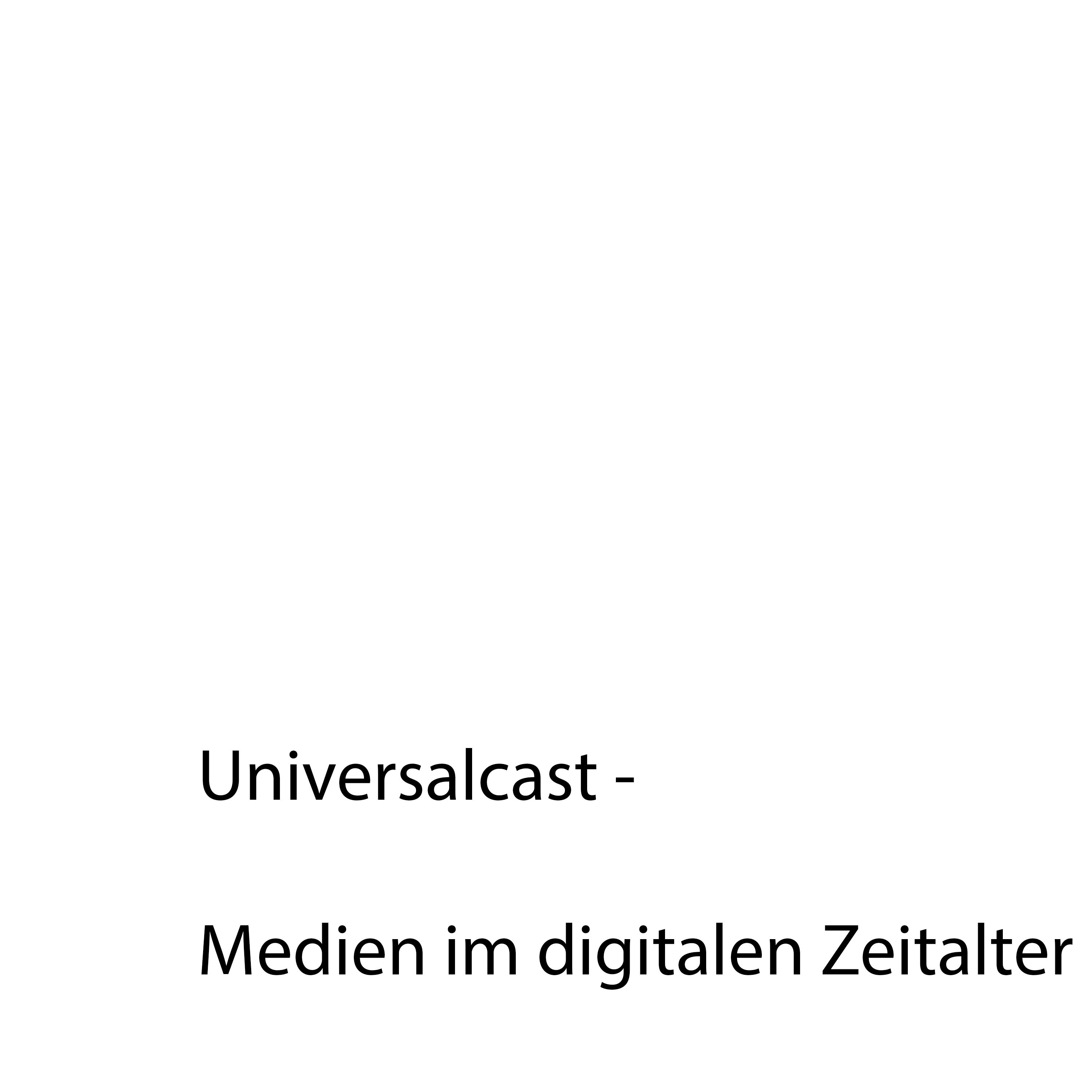 Universalcast #2: Livestreaming - vom Wackelvideo zum Beinahe-TV