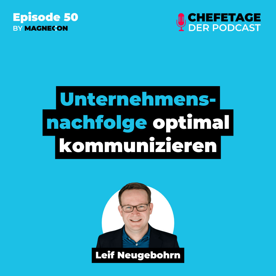 Unternehmensnachfolge optimal kommunizieren - Generationswechsel in Familienunternehmen - Mit Leif Neugebohrn - 50