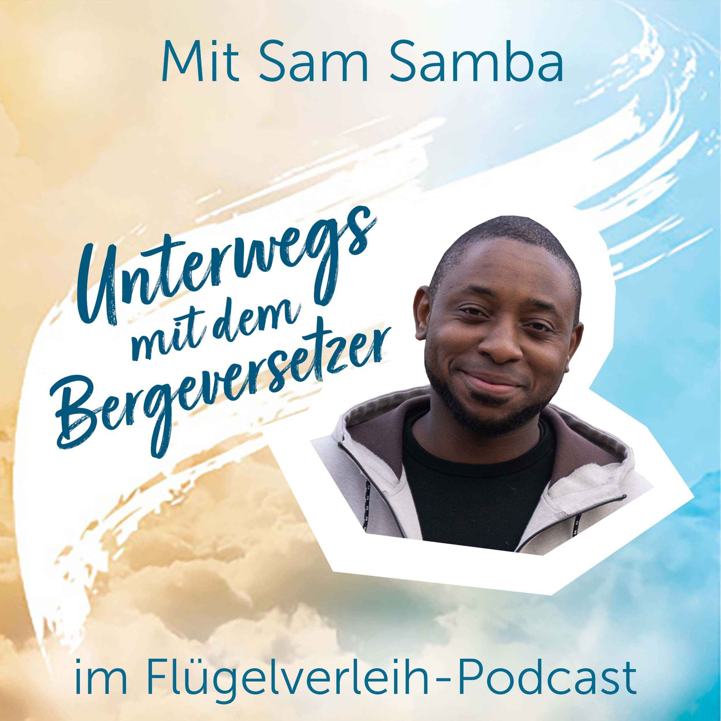 Unterwegs mit dem Bergeversetzer - mit Sam Samba