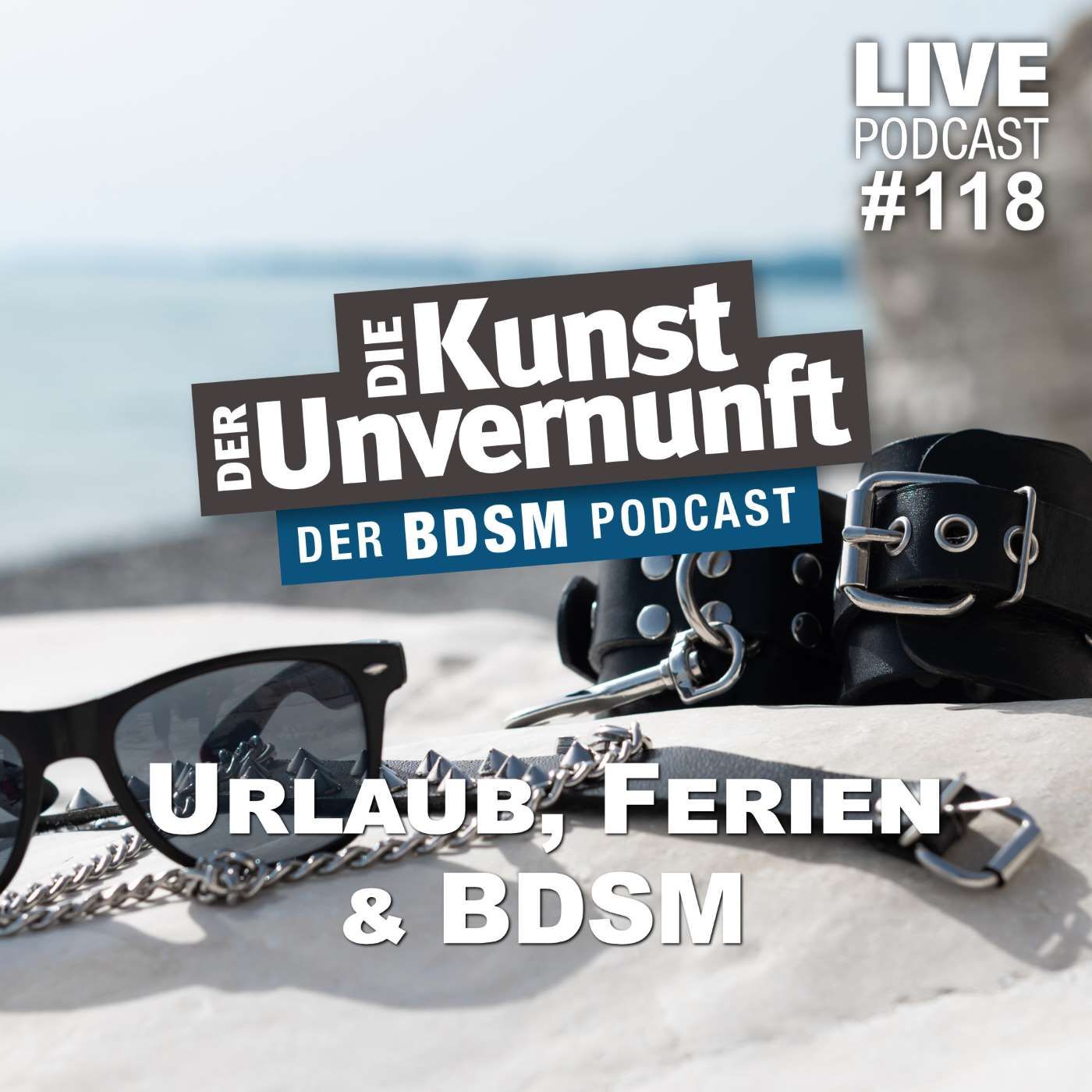 Unvernunft Live 08.06.2023 - BDSM im Urlaub