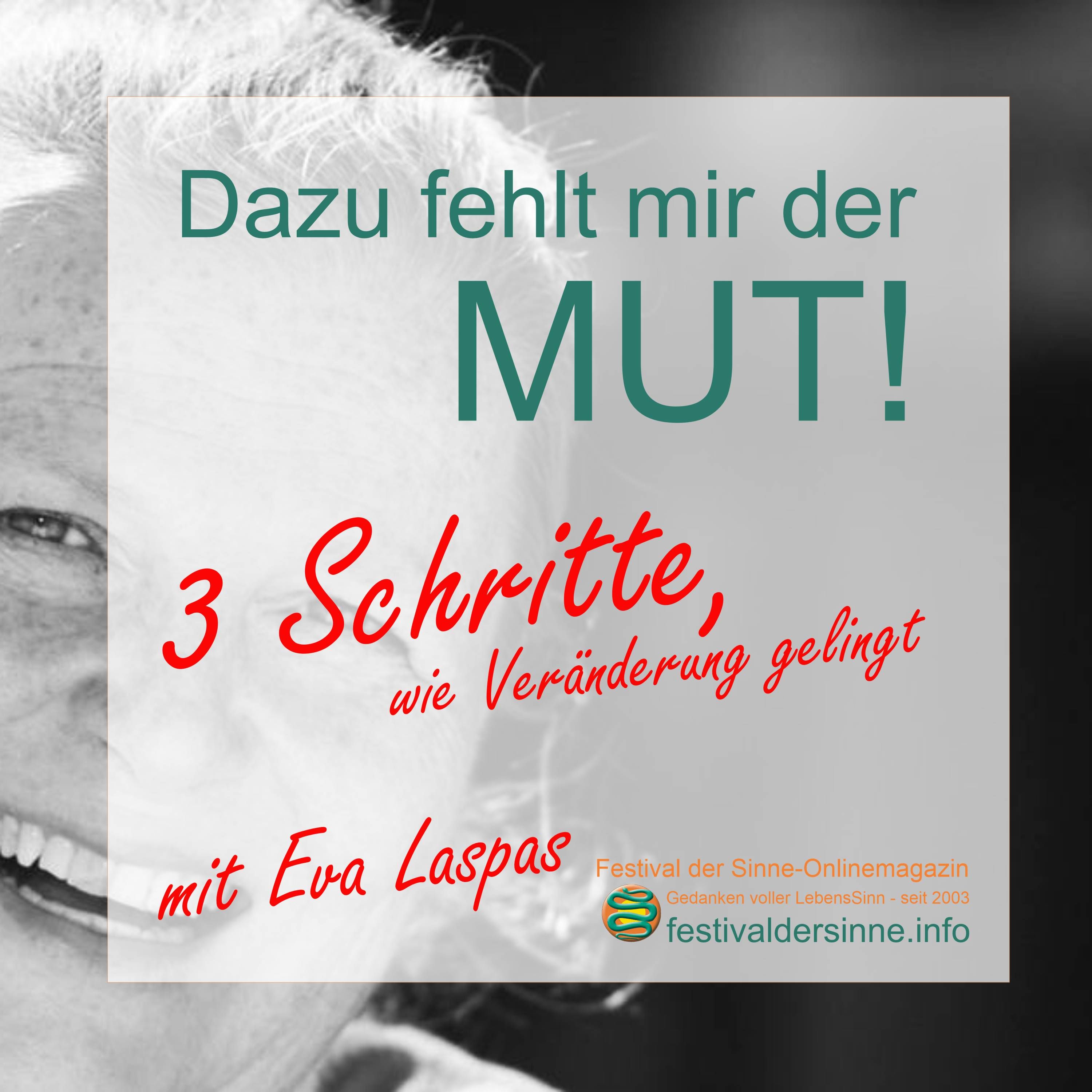 Veränderung? Dazu fehlt mir der Mut! - 3 Tipps und Gedanken von Eva Laspas