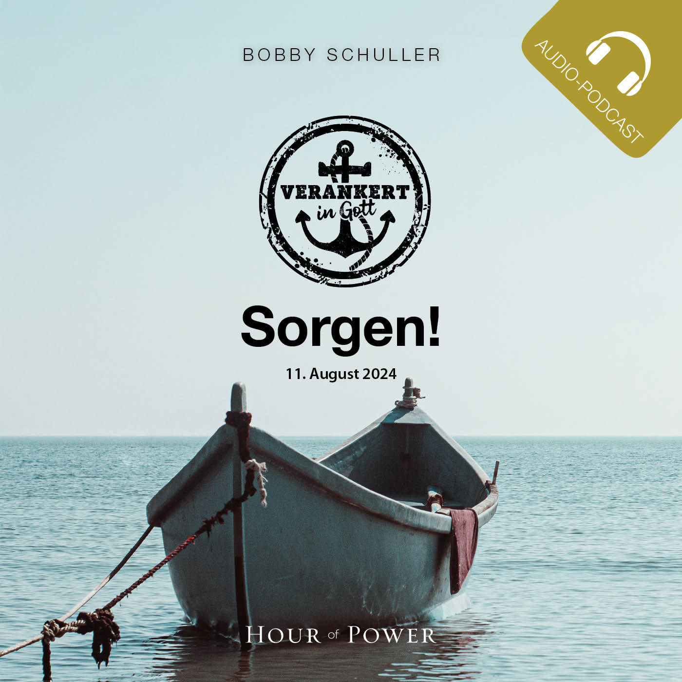 Verankert in Gott: Sorgen! - Predigt von Bobby Schuller