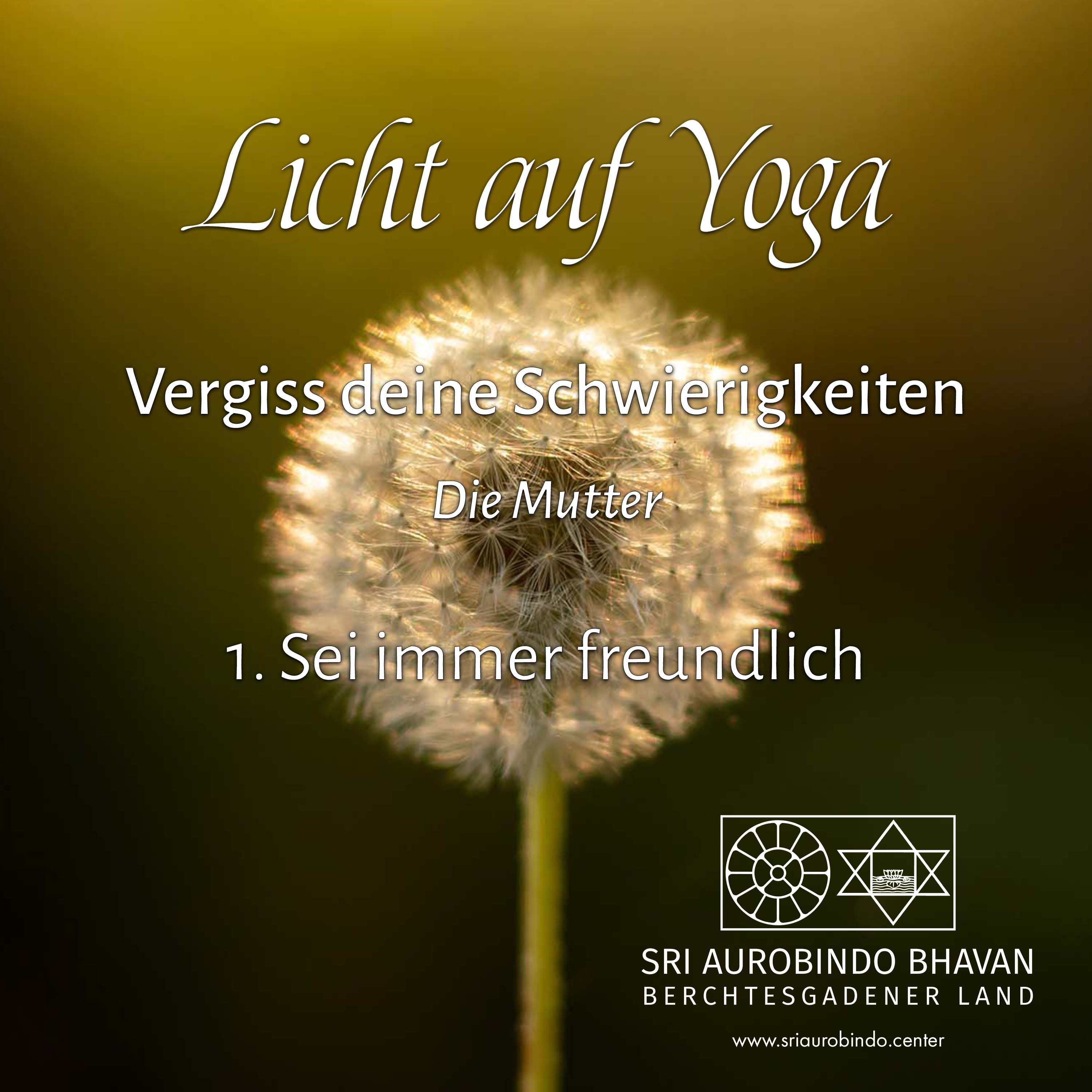 Vergiss deine Schwierigkeiten (1) – Sei immer freundlich