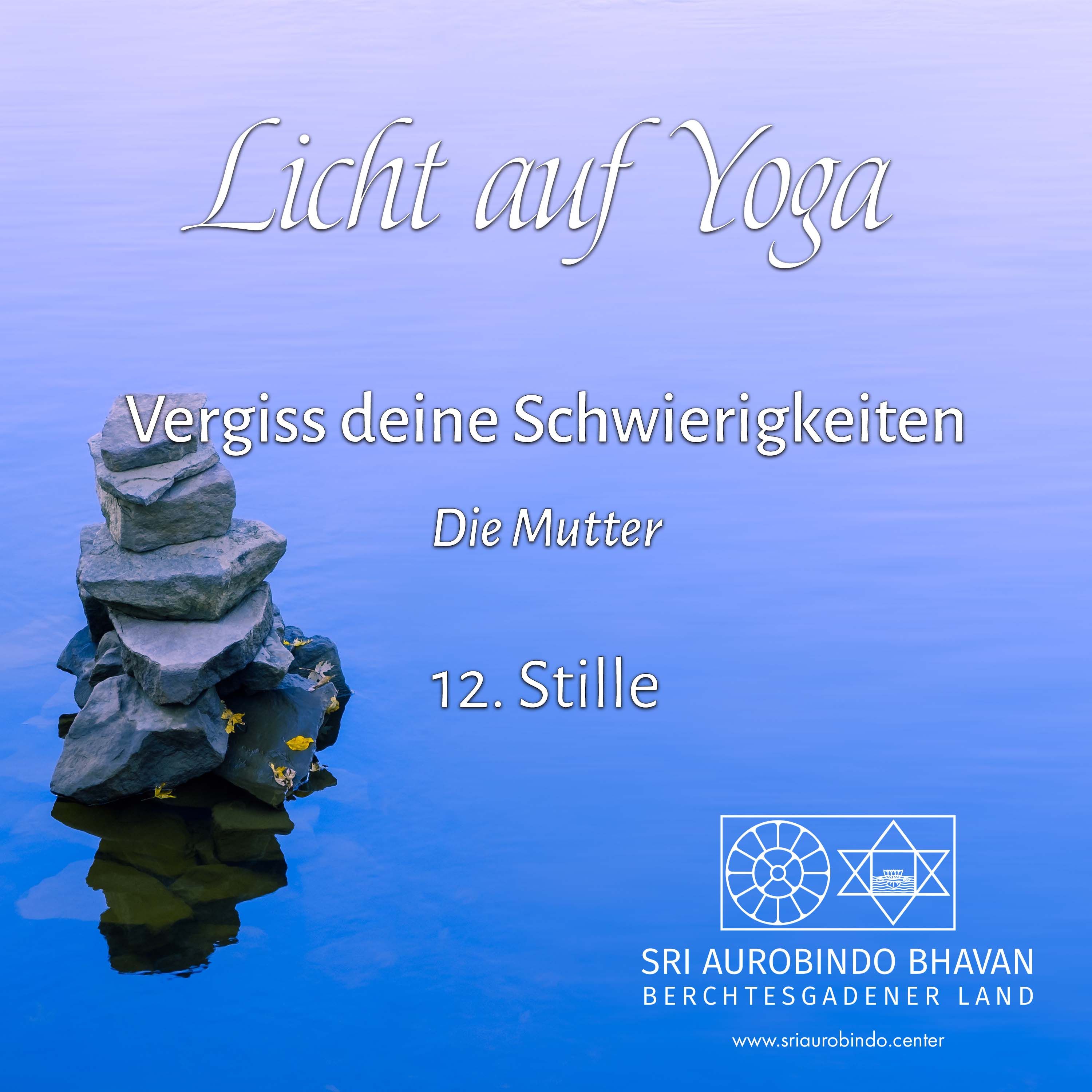 Vergiss deine Schwierigkeiten (12) – Stille