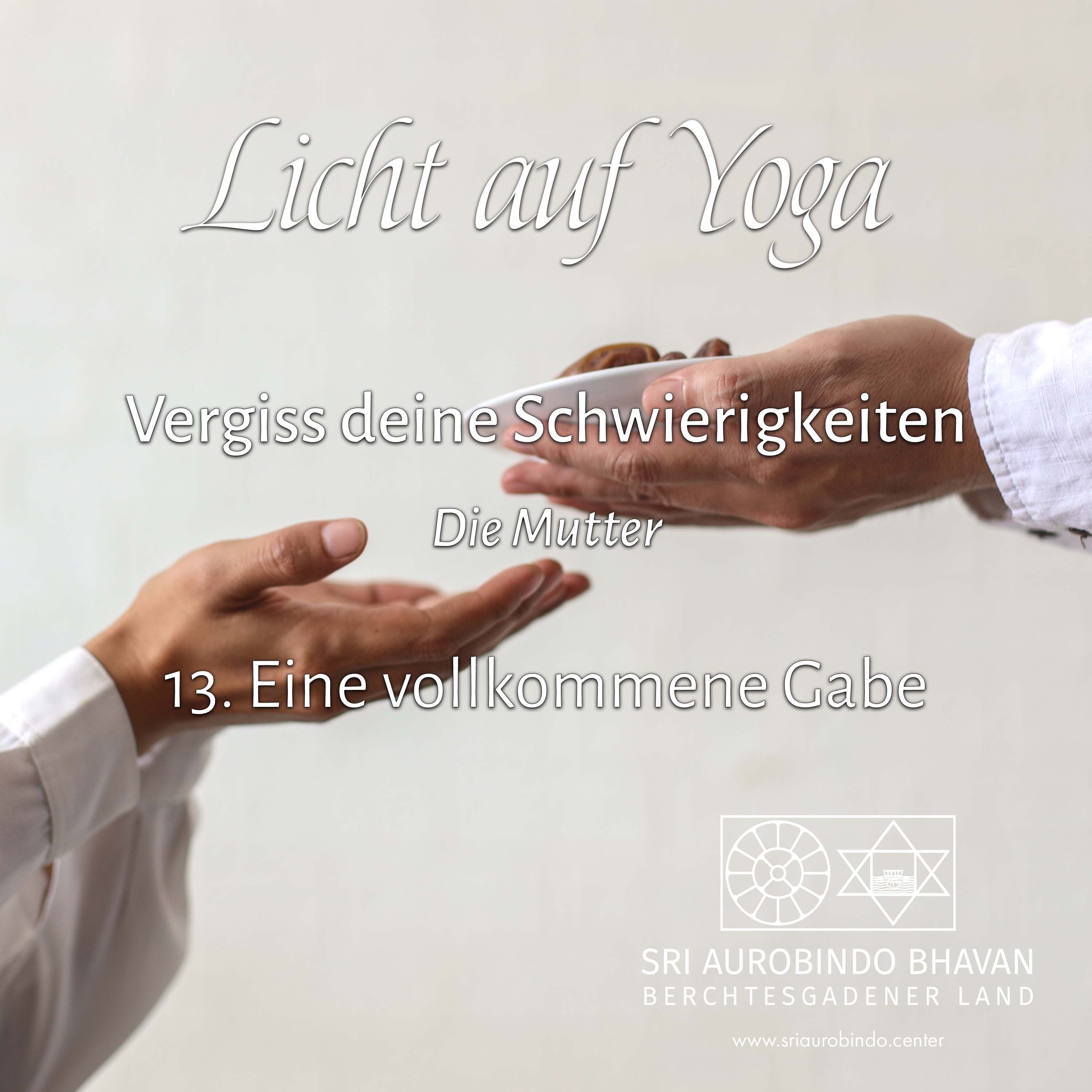Vergiss deine Schwierigkeiten (13) – Eine vollkommene Gabe