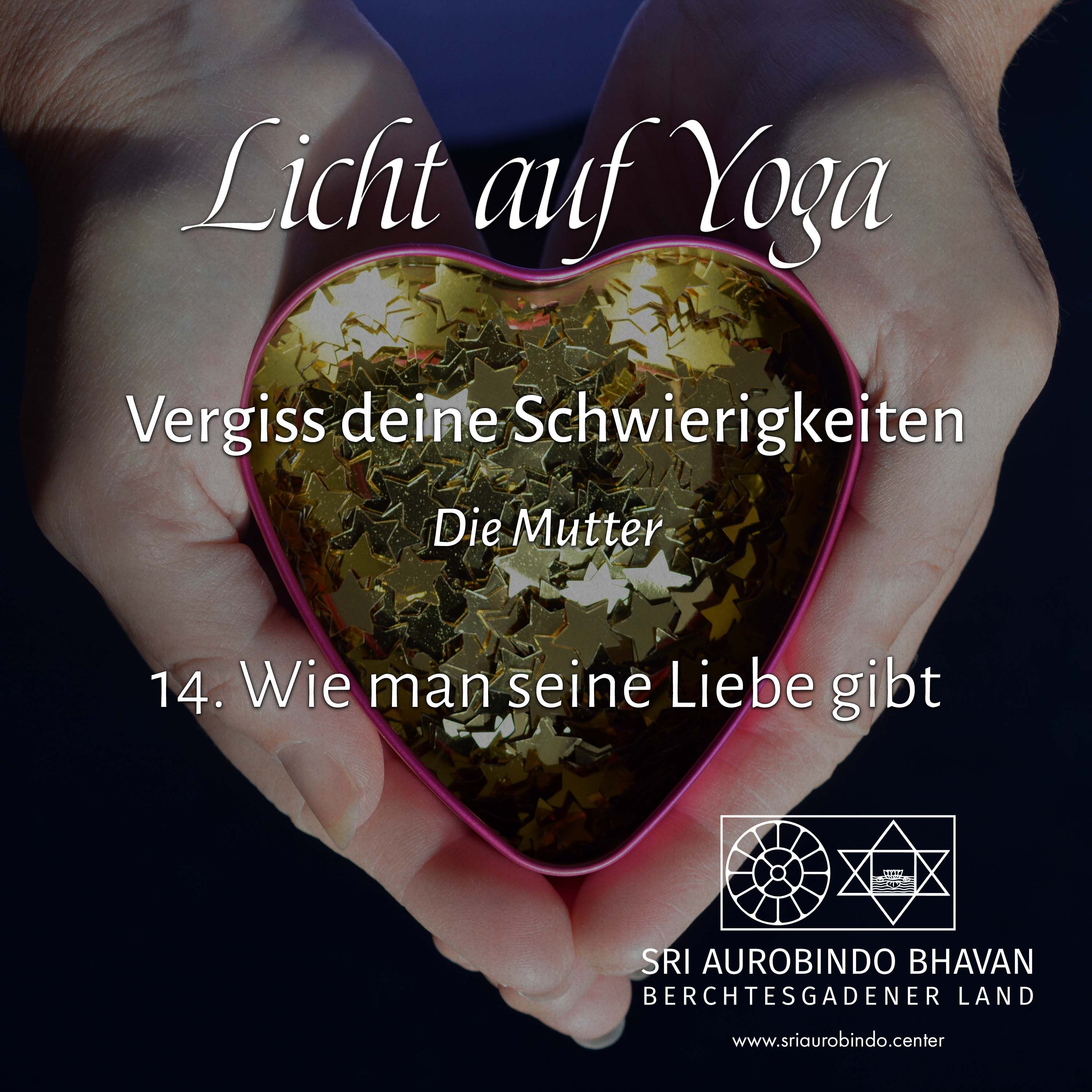 Vergiss deine Schwierigkeiten (14) – Wie man seine Liebe gibt