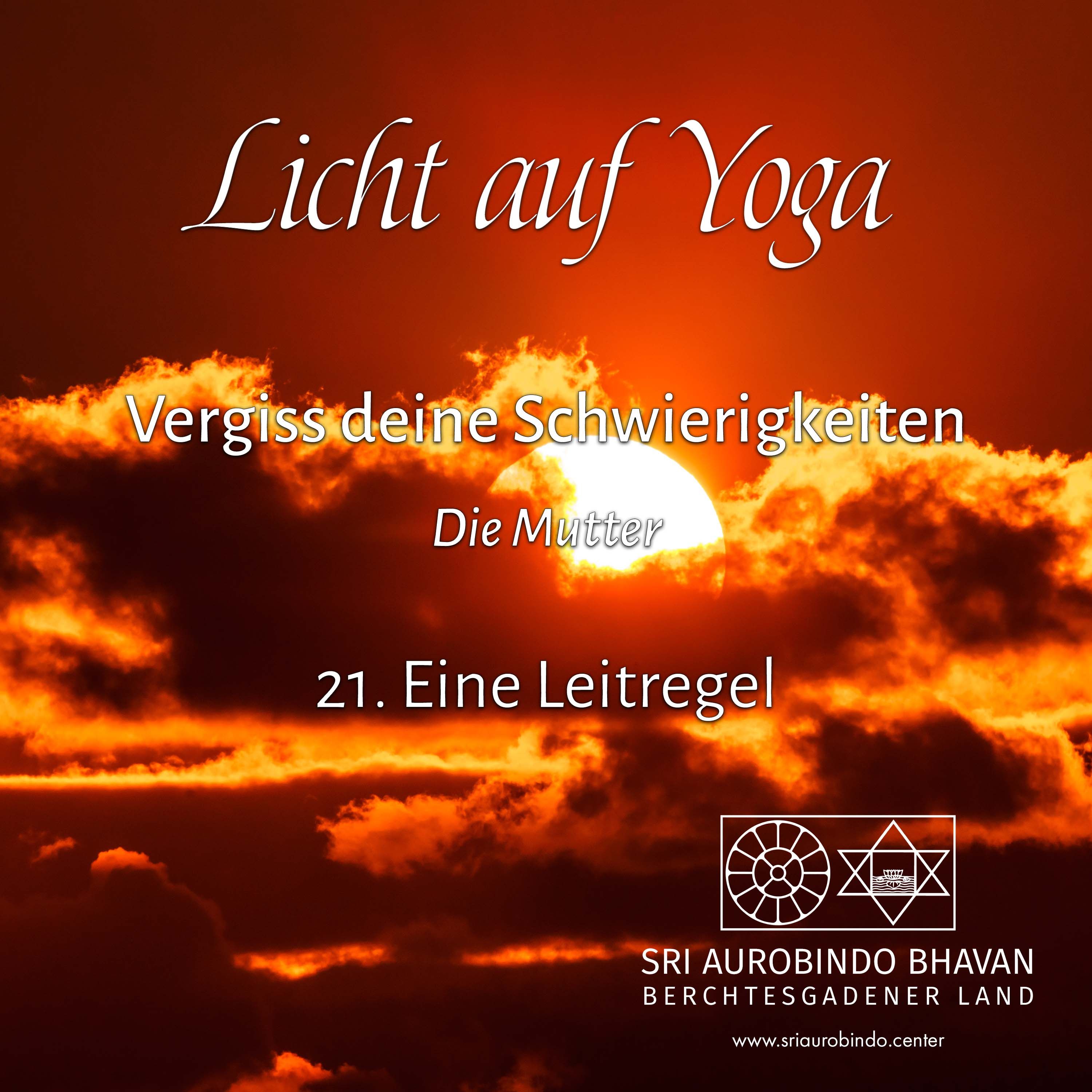 Vergiss deine Schwierigkeiten (21) – Eine Leitregel