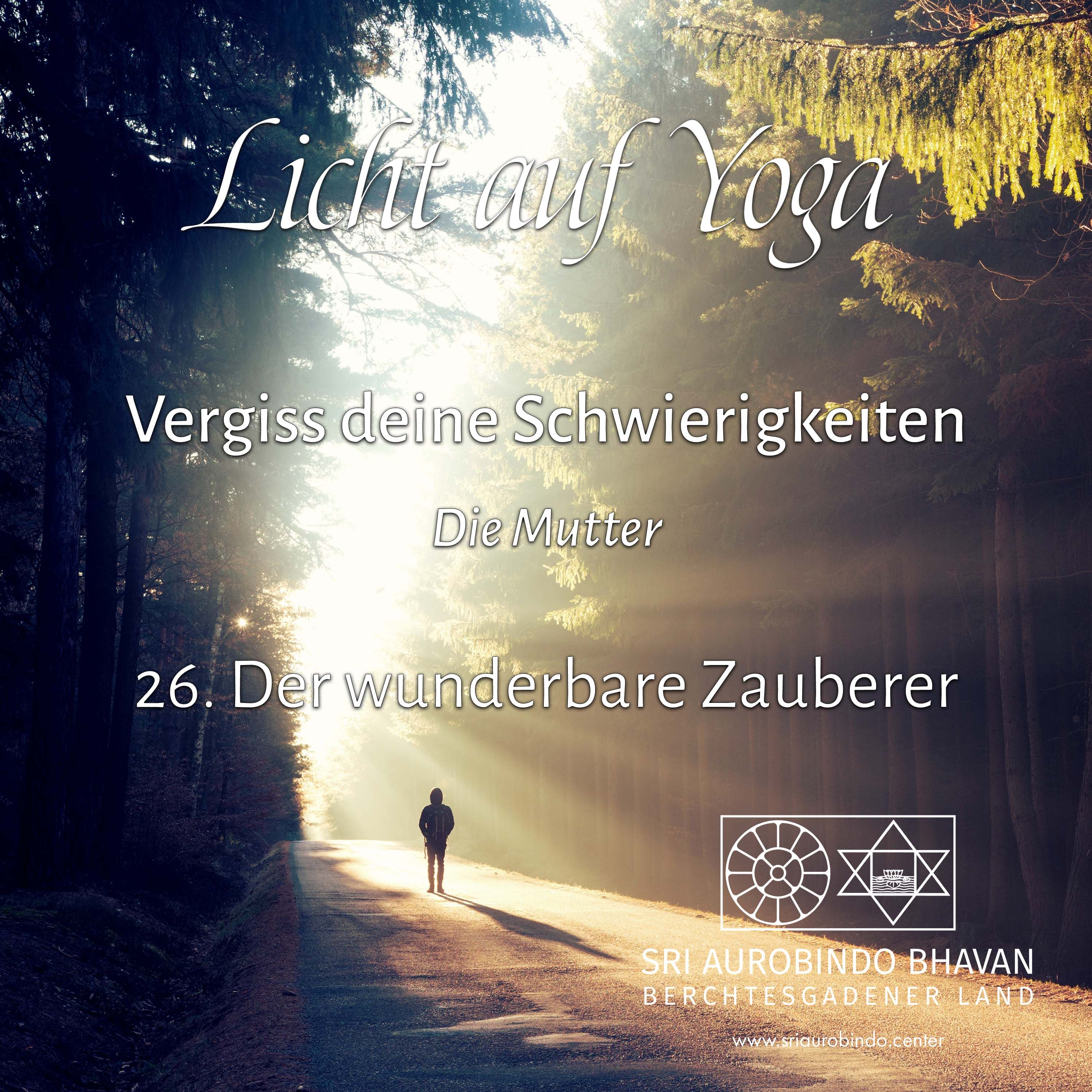 Vergiss deine Schwierigkeiten (26) – Der wunderbare Zauberer