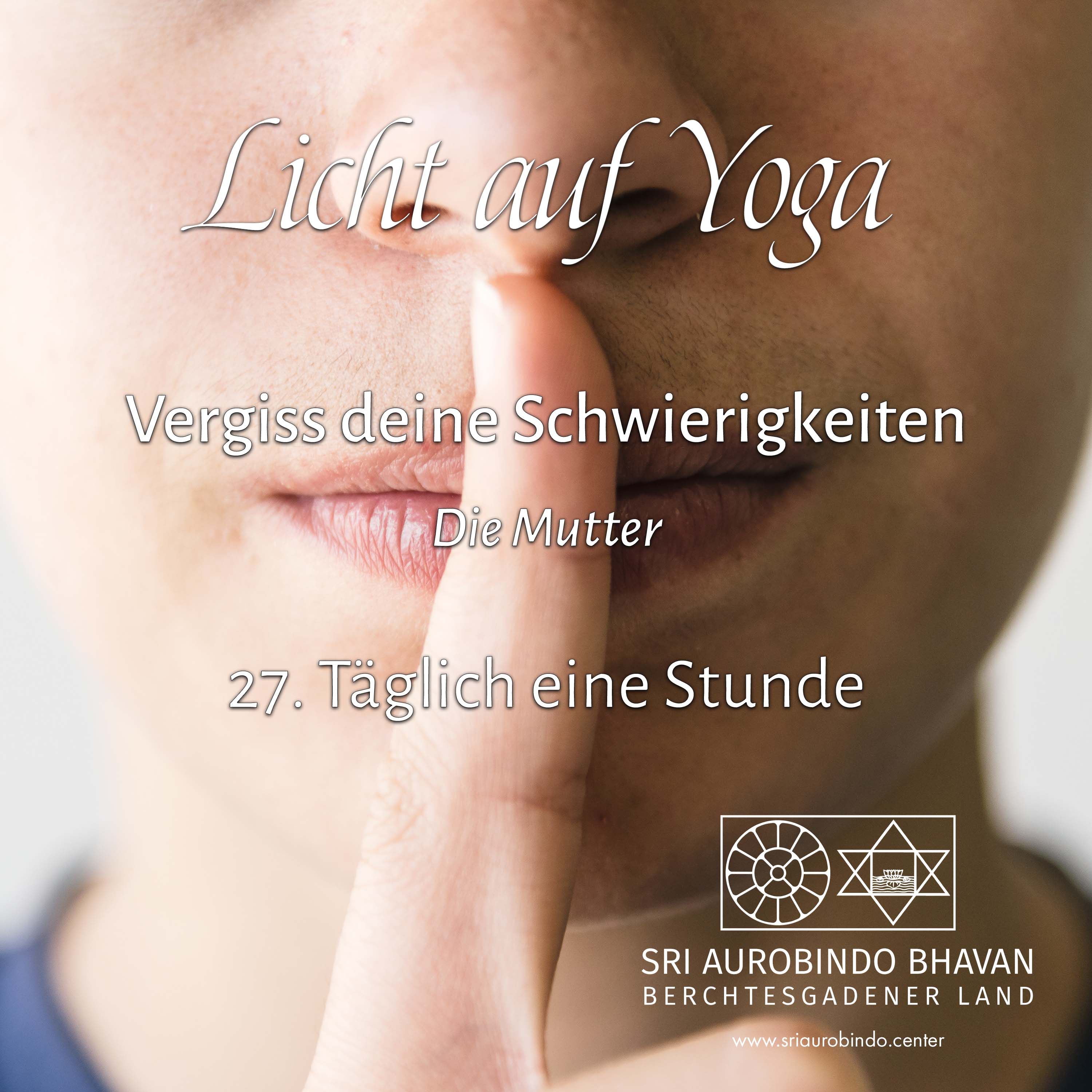 Vergiss deine Schwierigkeiten (27) – Täglich eine Stunde