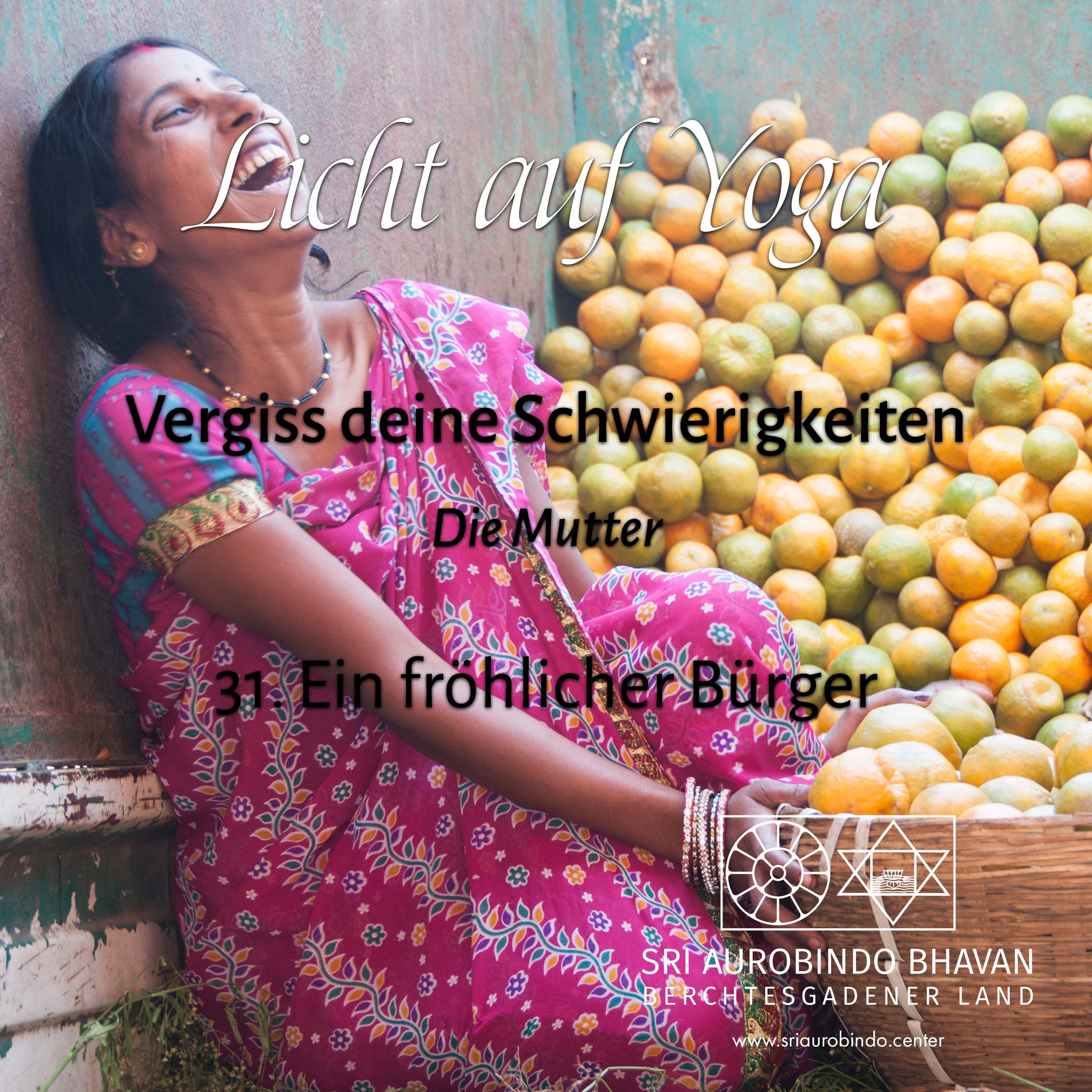 Vergiss deine Schwierigkeiten (31) – Ein fröhlicher Bewohner dieser Welt