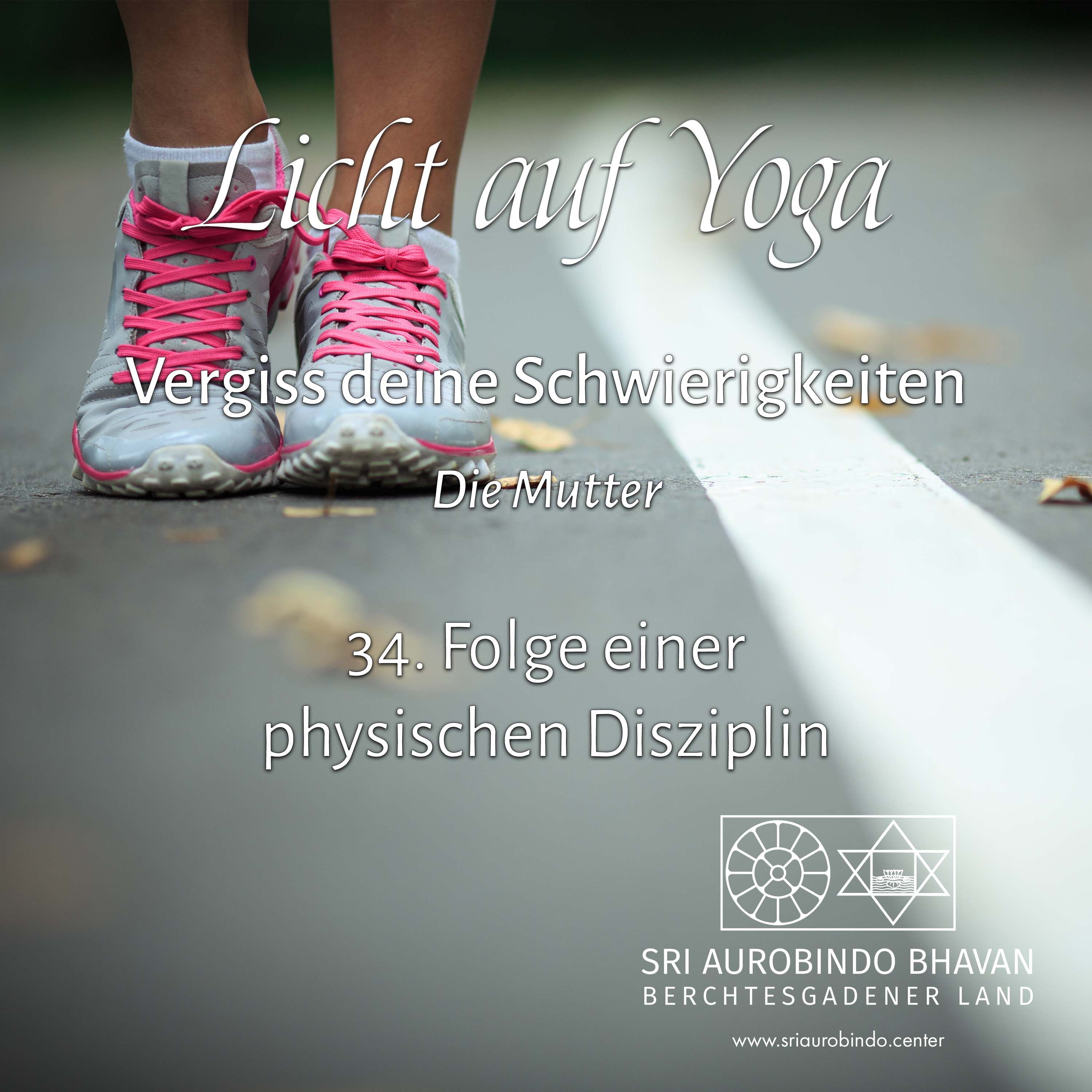 Vergiss deine Schwierigkeiten (34) – Folge einer physischen Disziplin