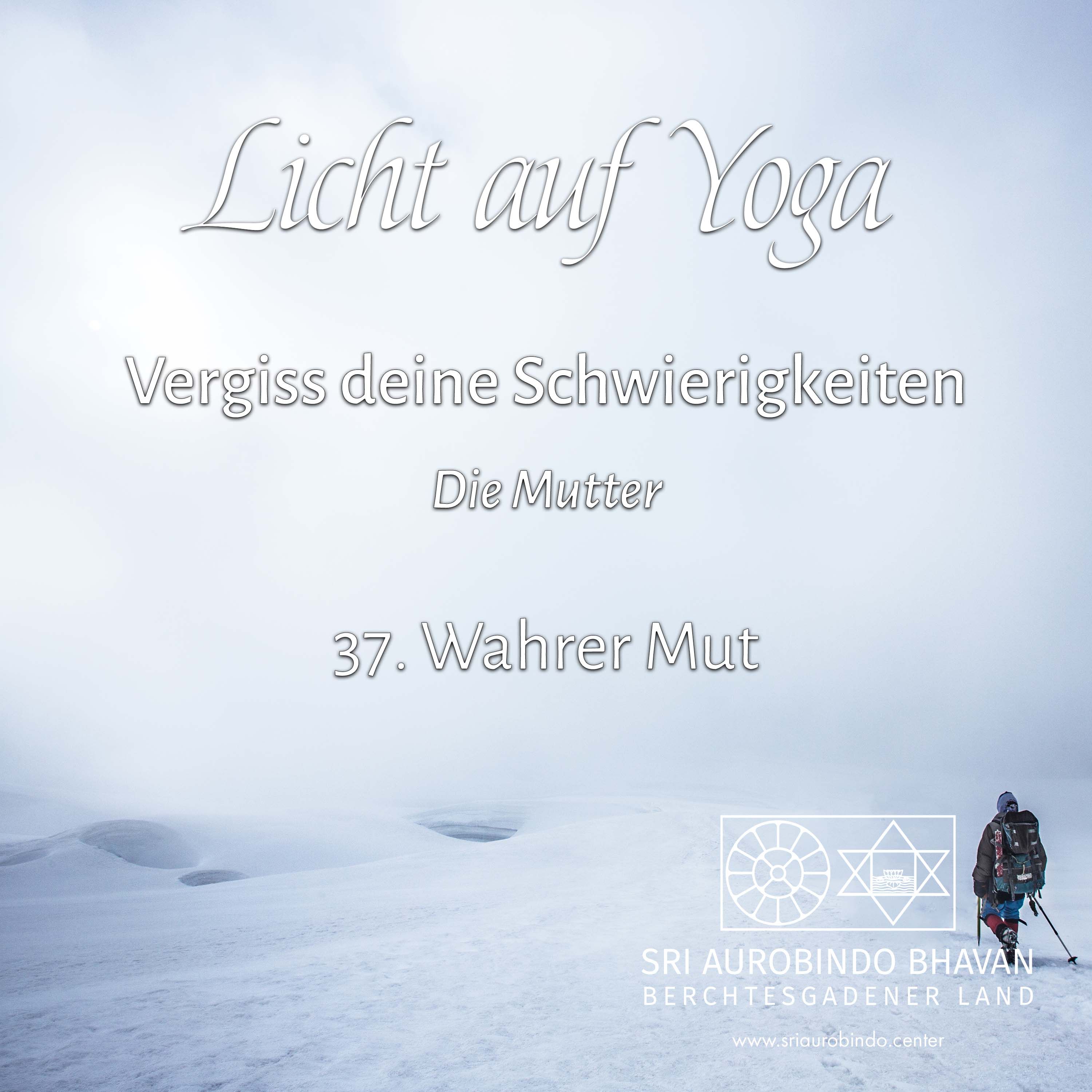 Vergiss deine Schwierigkeiten (37) – Wahrer Mut