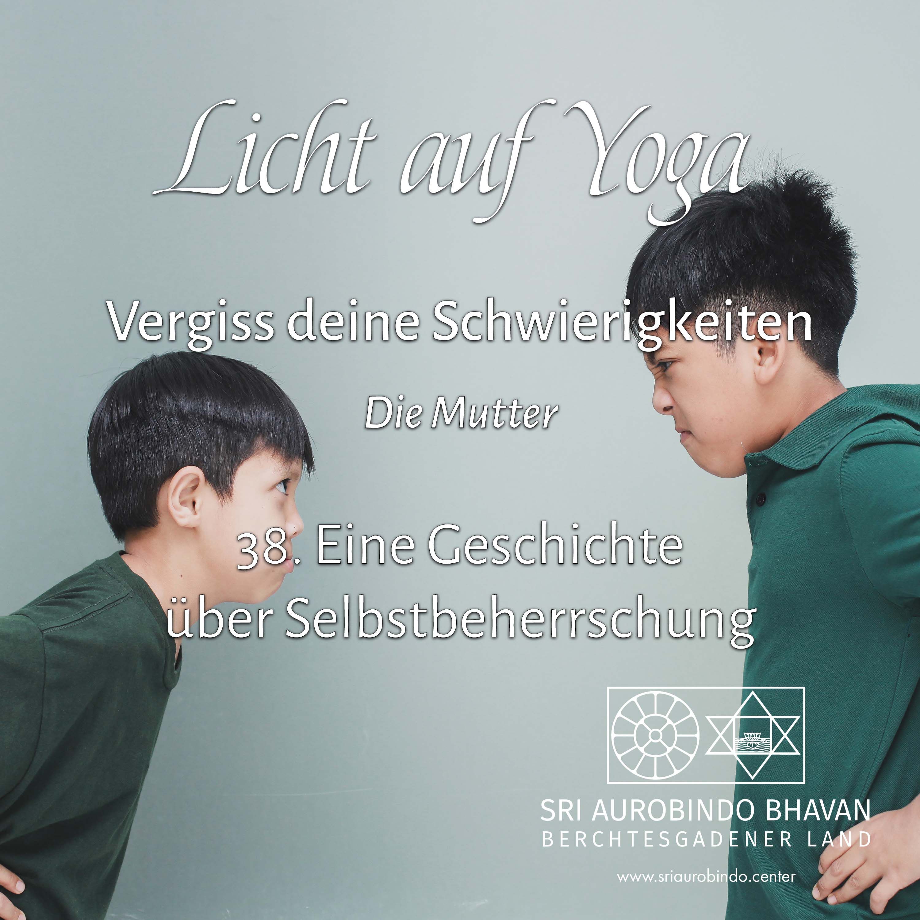 Vergiss deine Schwierigkeiten (38) – Eine Geschichte über Selbstbeherrschung
