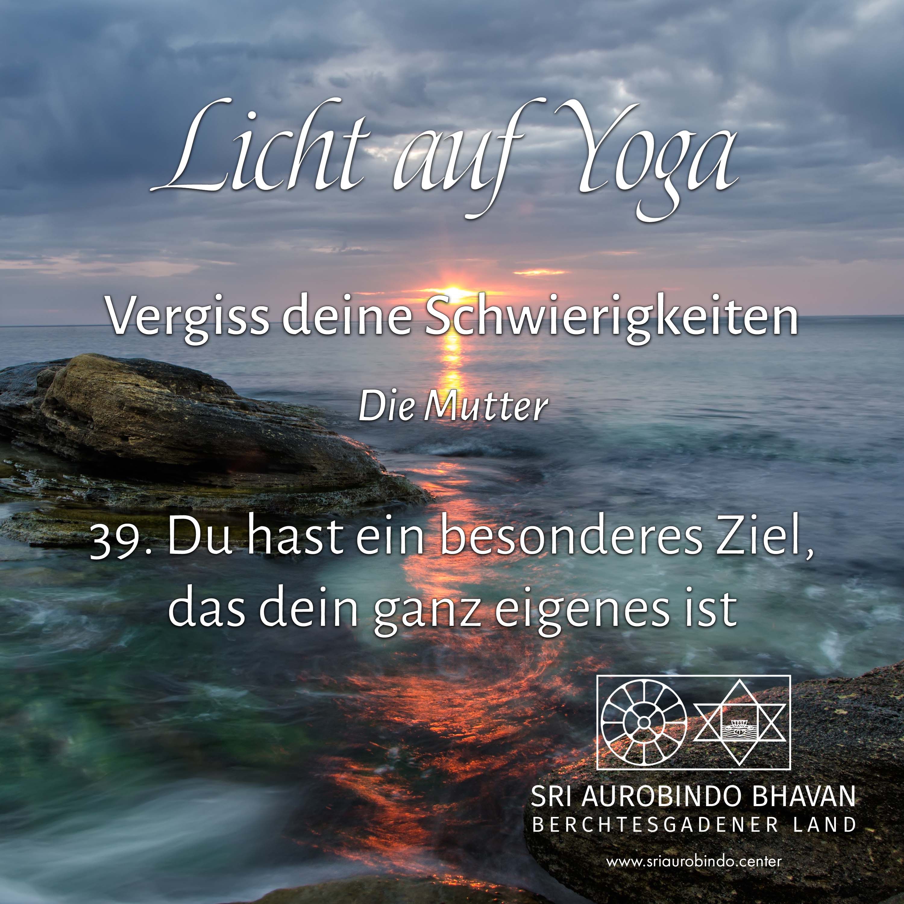 Vergiss deine Schwierigkeiten (39) – Du hat ein besonderes Ziel, das dein ganz eigenes ist