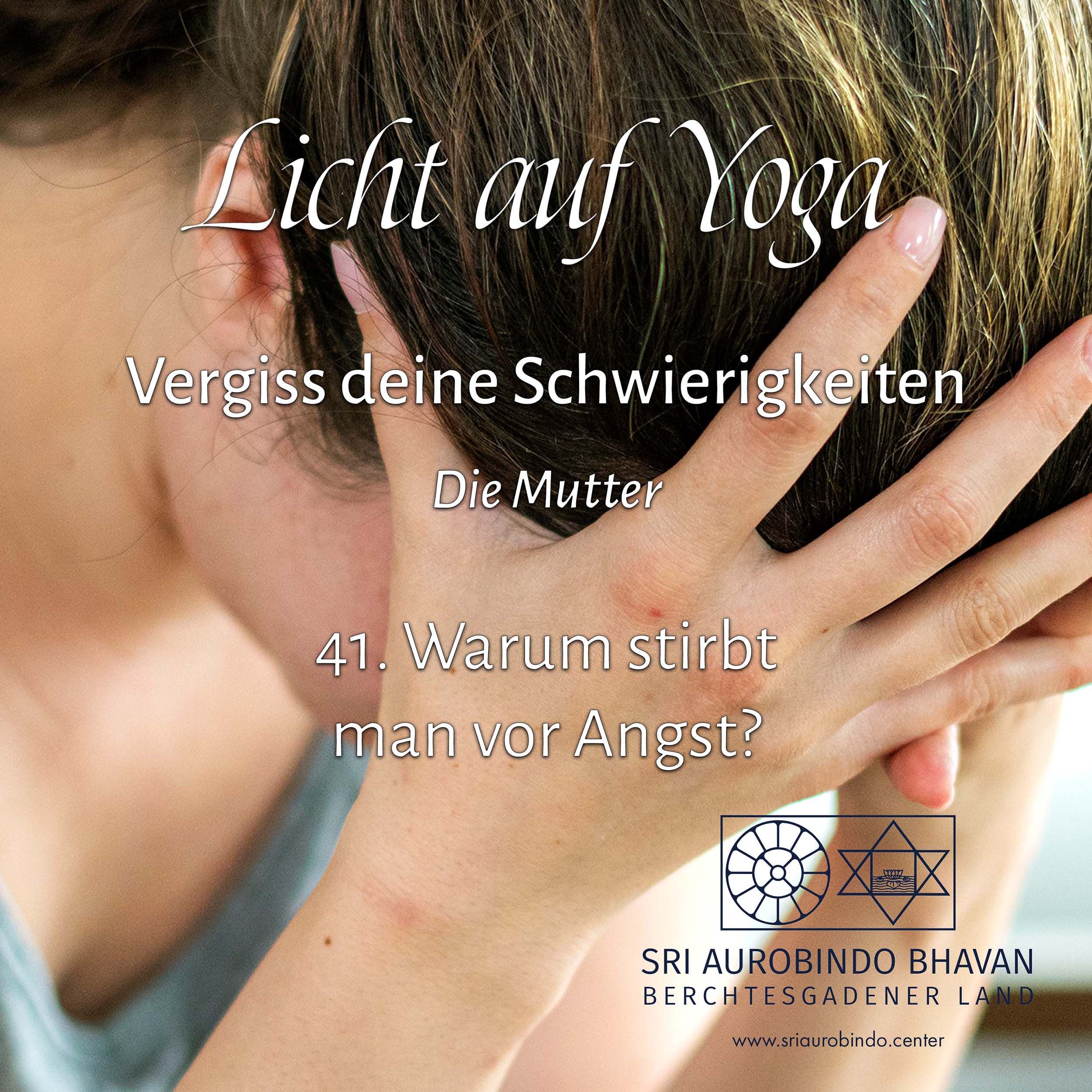 Vergiss deine Schwierigkeiten (41) – Warum stirbt man vor Angst?