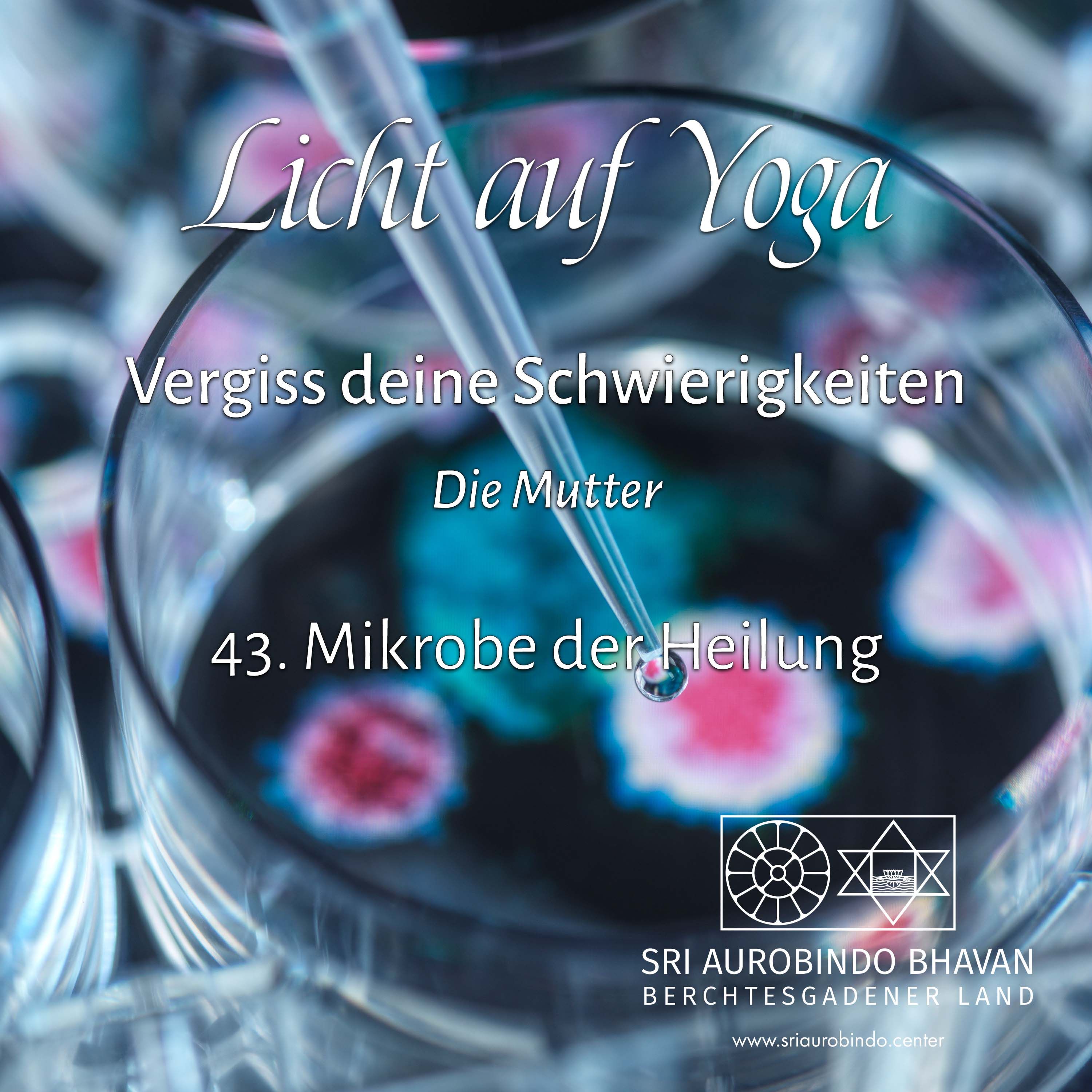 Vergiss deine Schwierigkeiten (43) – Mikrobe der Heilung