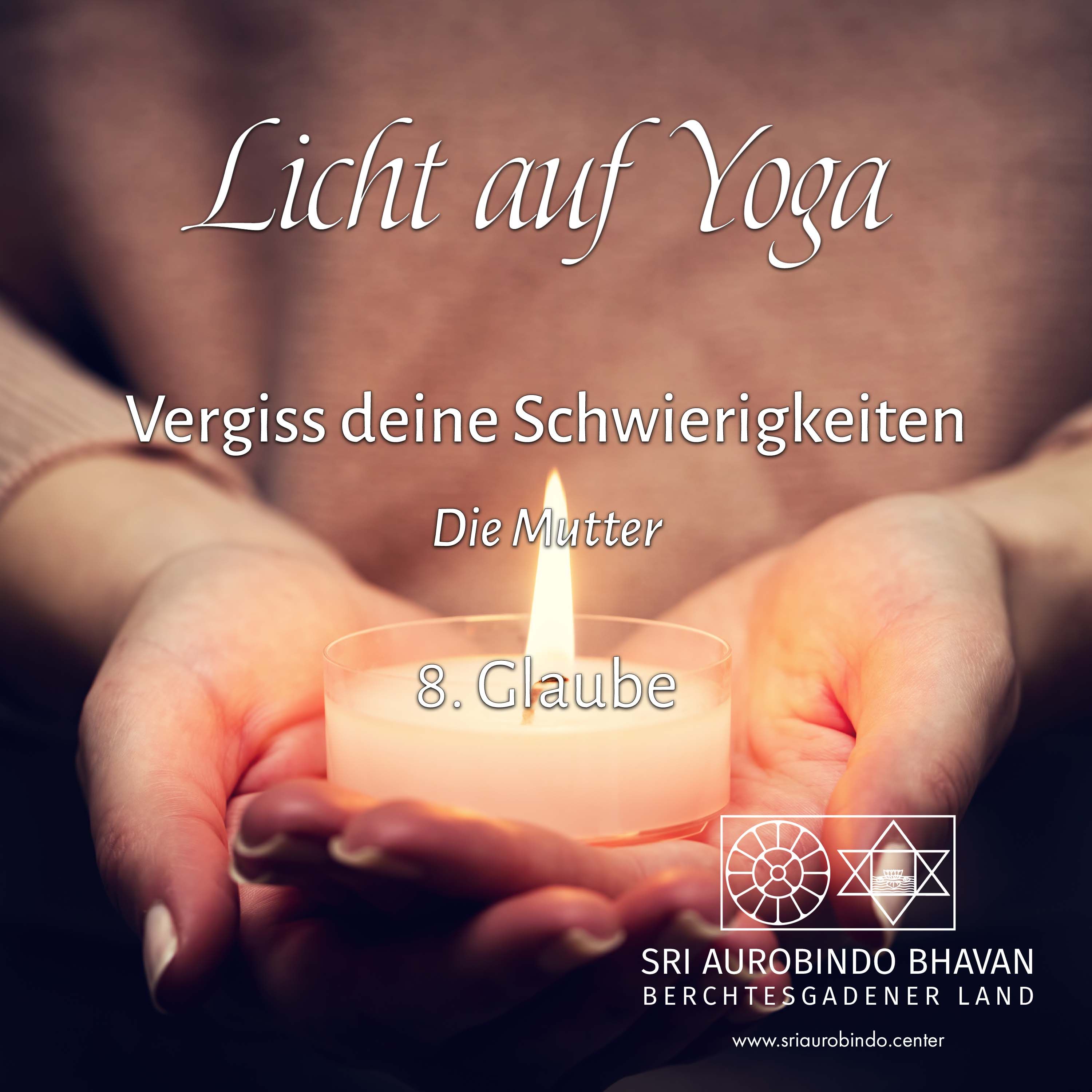 Vergiss deine Schwierigkeiten (8) – Glaube