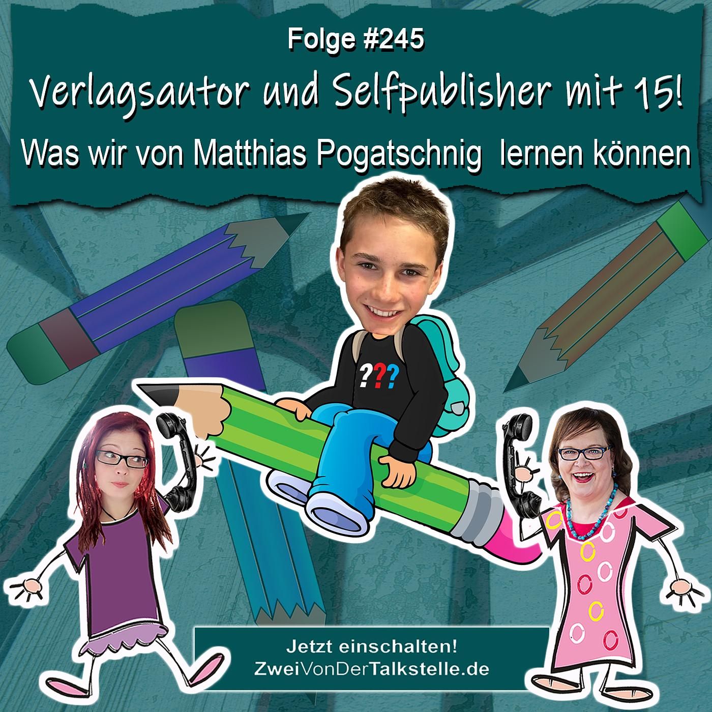 Verlagsautor und Selfpublisher mit 15! Was wir von Matthias Pogatschnig lernen können