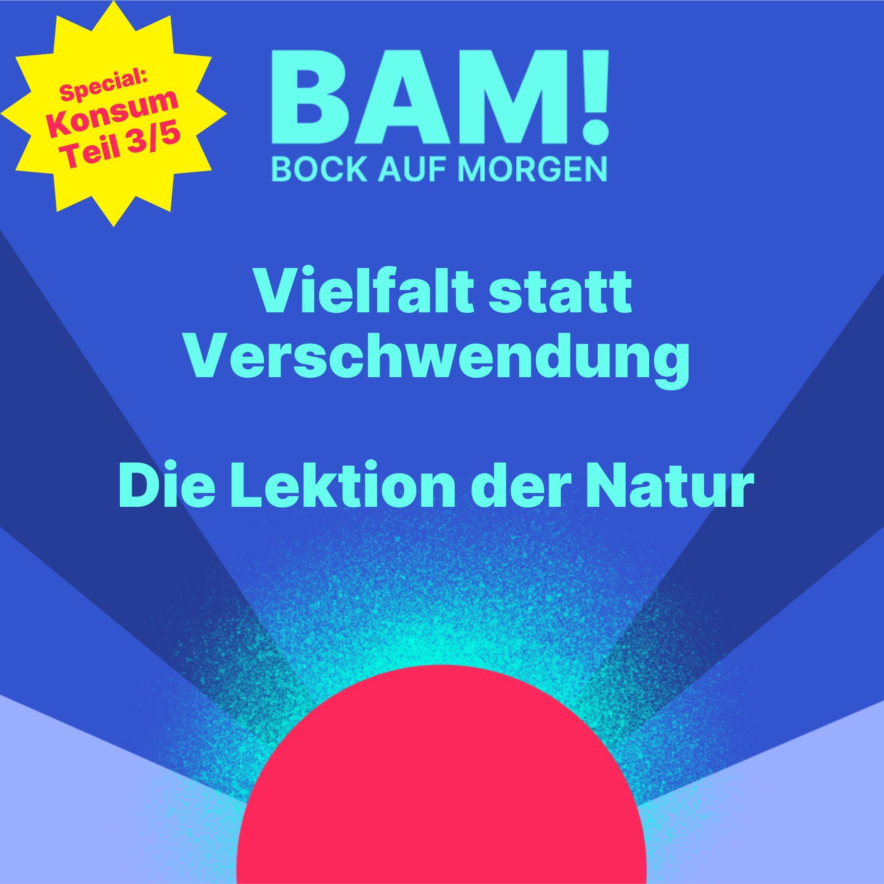 Vielfalt statt Verschwendung: Die Lektion der Natur (Konsumspecial 3/5)