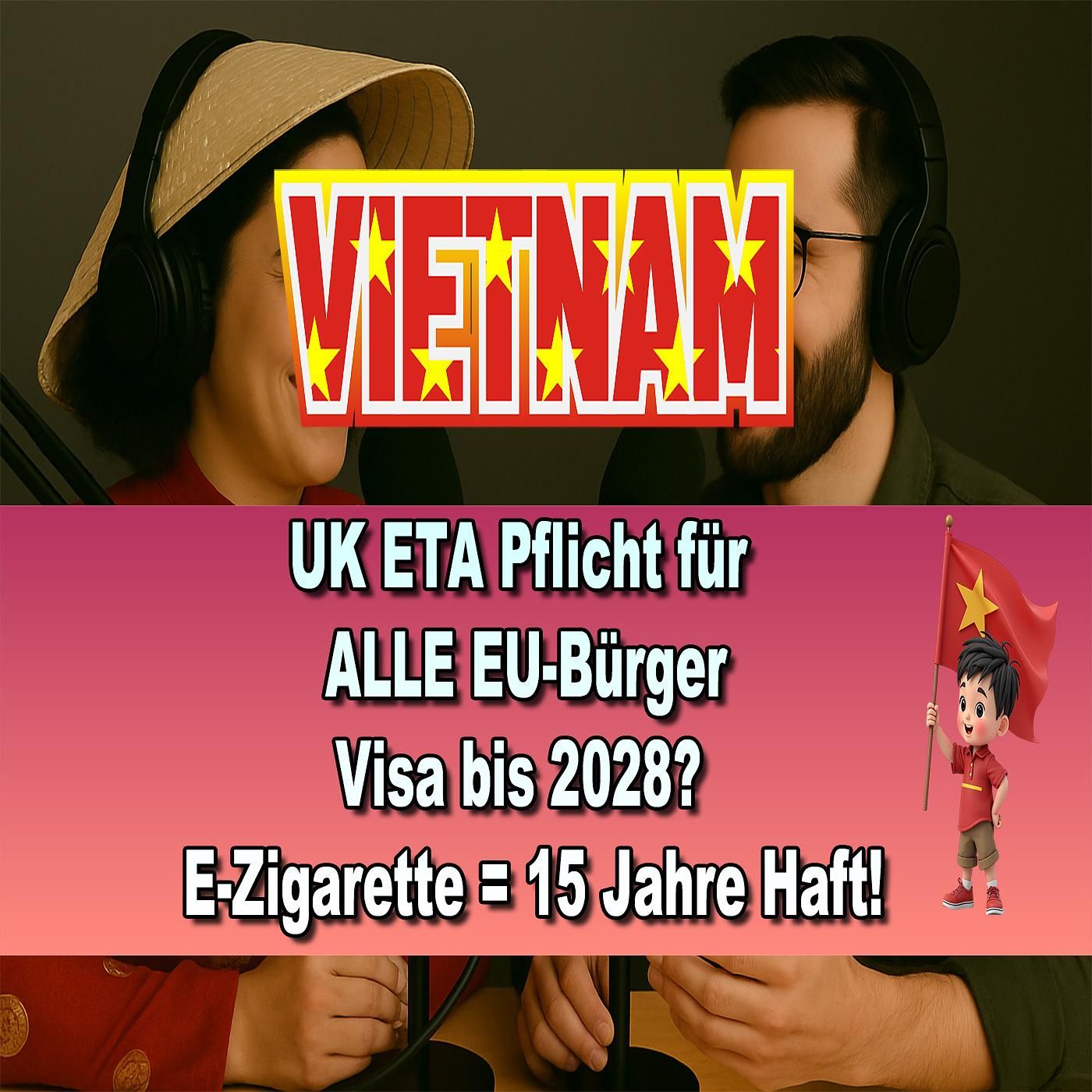 Vietnam: Reise & Wirtschaft – Die neuen Regeln (Visa, E-Zigaretten, Handel) + UK ETA, Kanada