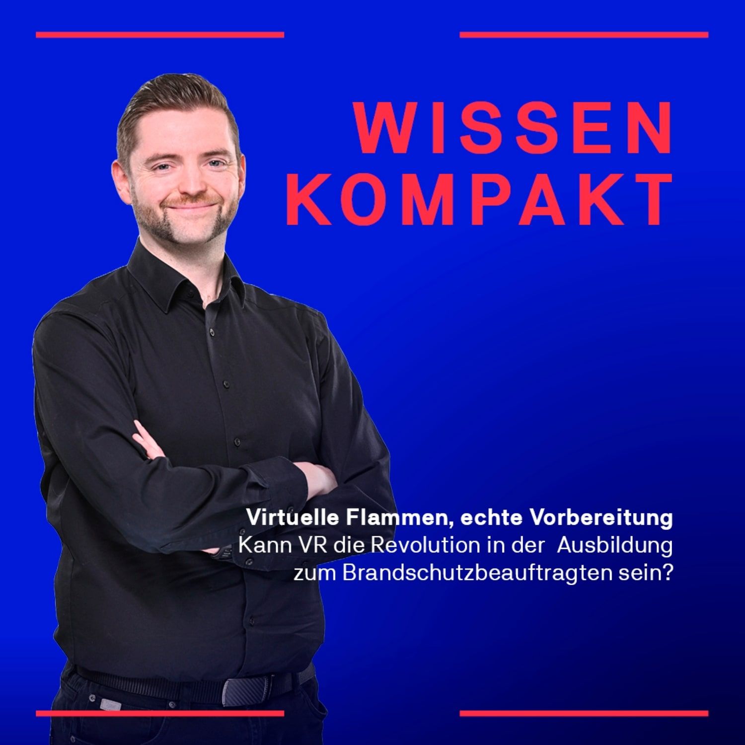 Virtuelle Flammen, echte Vorbereitung - Kann VR die Revolution in der Ausbildung zum Brandschutzbeauftragten sein?