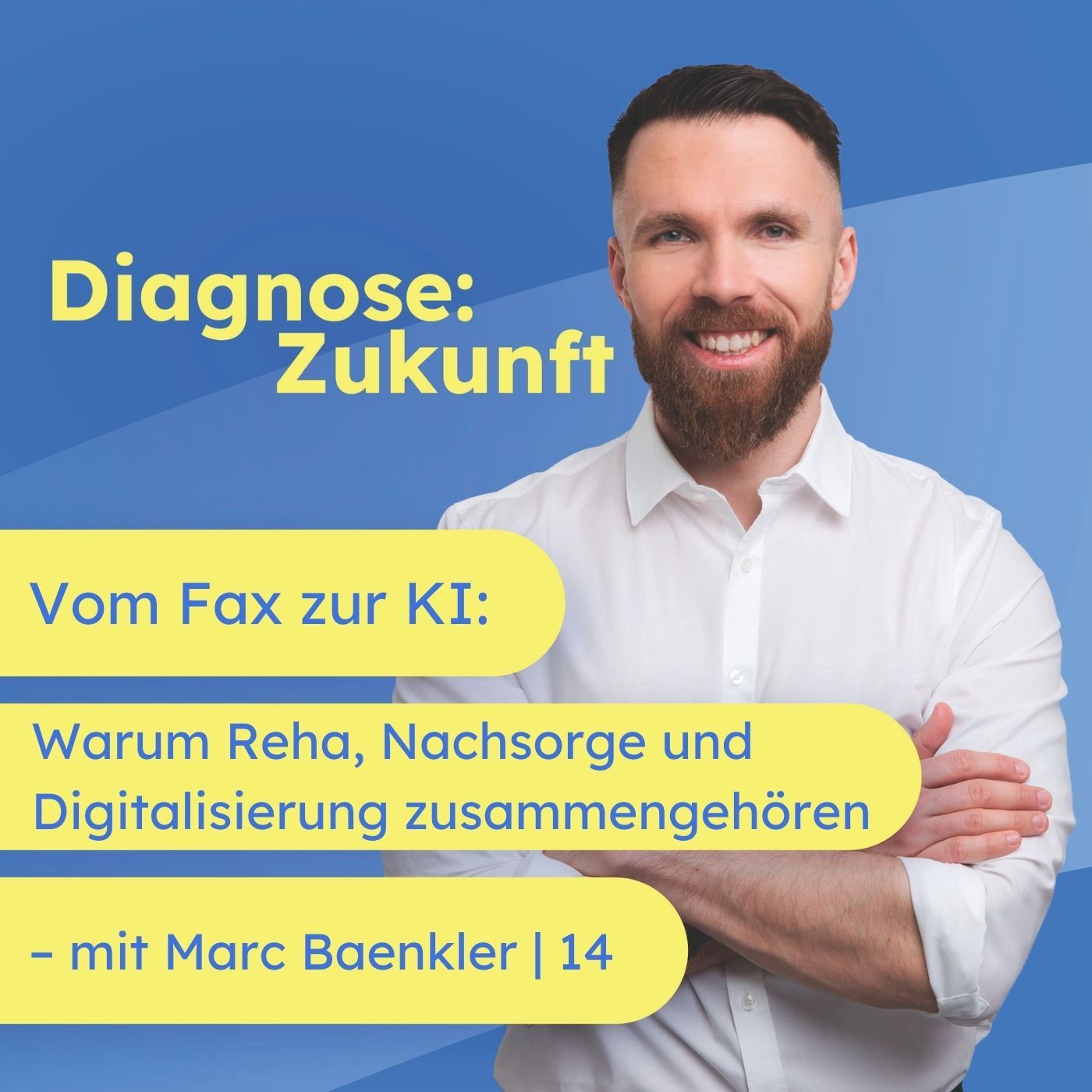 Vom Fax zur KI: Warum Reha, Nachsorge und Digitalisierung zusammengehören – mit Marc Baenkler | 14