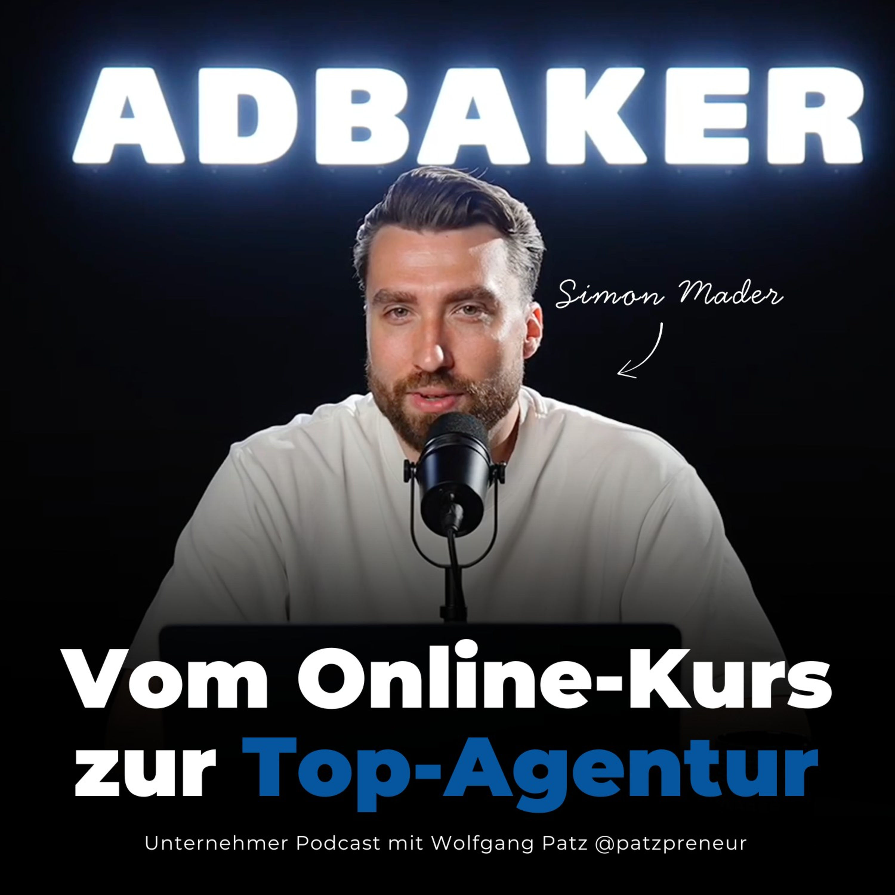 Vom Online-Kurs zur Top-Agentur | Simon Mader von Adbaker