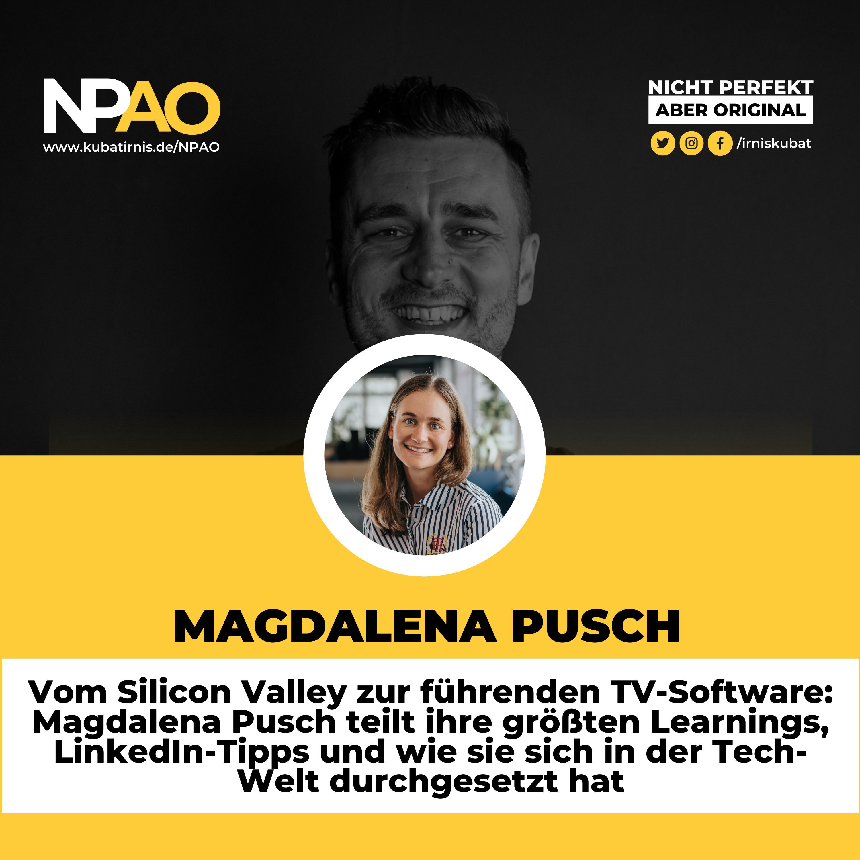 "Vom Silicon Valley zur führenden TV-Software: Magdalena Pusch teilt ihre größten Learnings, LinkedIn-Tipps und wie sie sich in der Tech-Welt durchgesetzt hat" Nicht Perfekt Aber Original mit Irnis Kubat #52