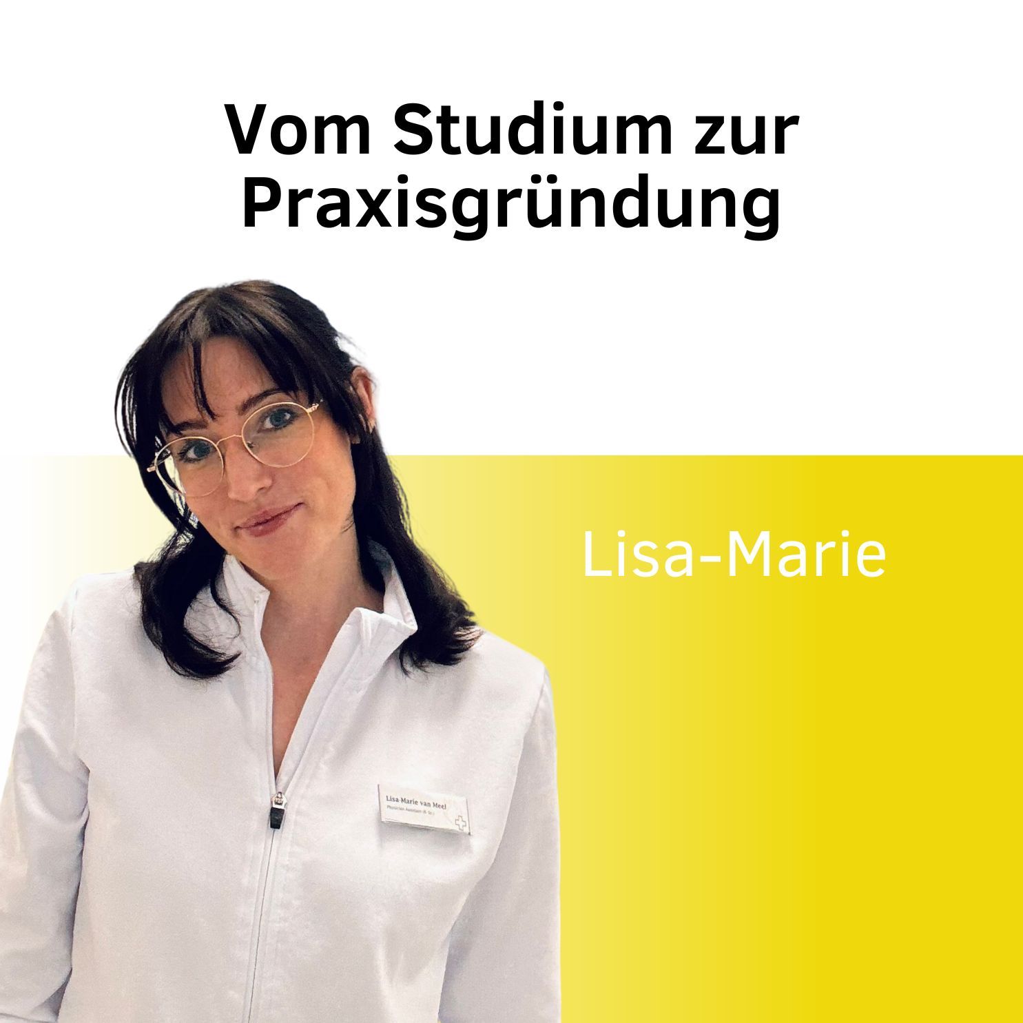 "Vom Studium zur Praxisgründung" mit Lisa-Marie