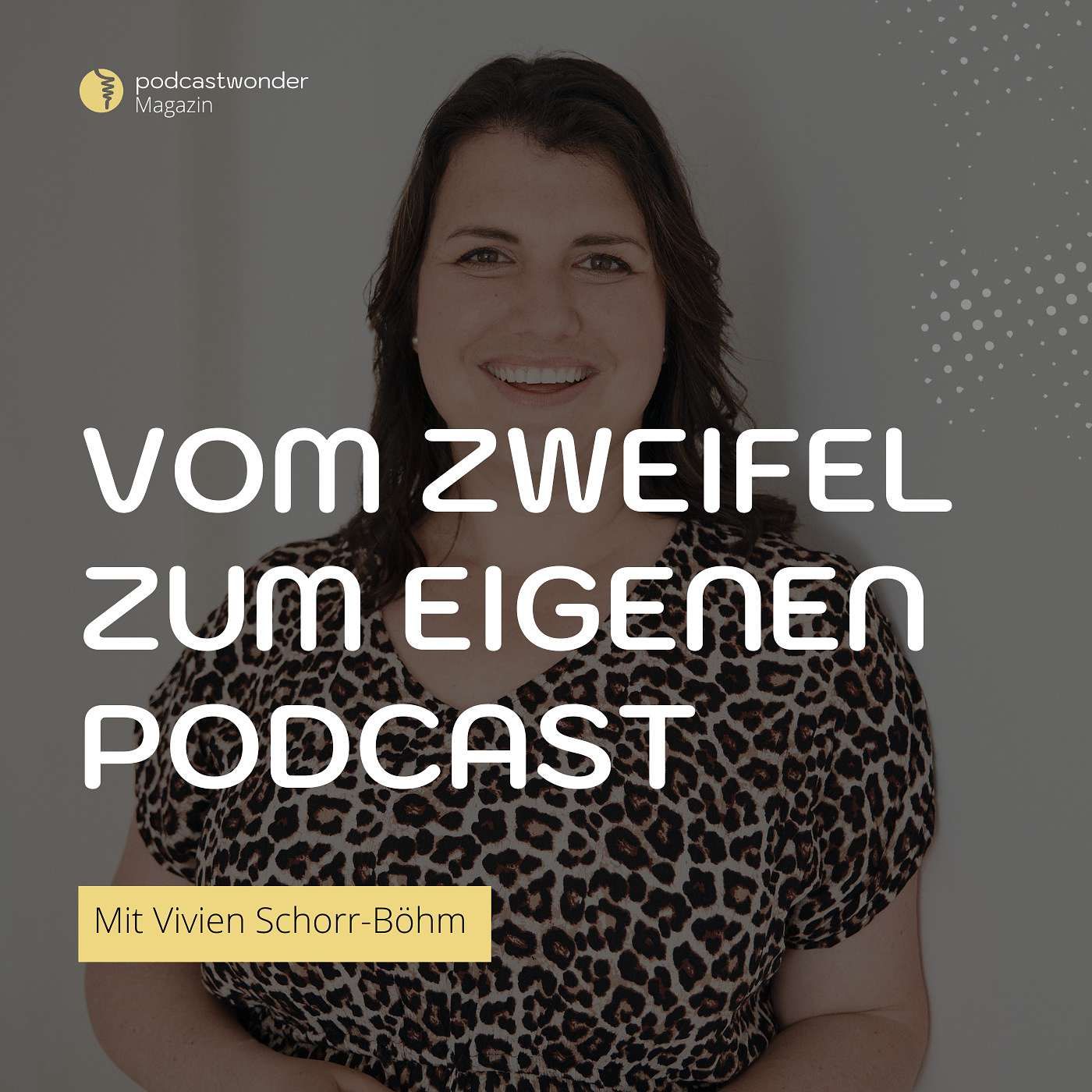 Vom Zweifel zum Erfolg: Wie Vivien Schorr-Böhm ihren Podcast startete
