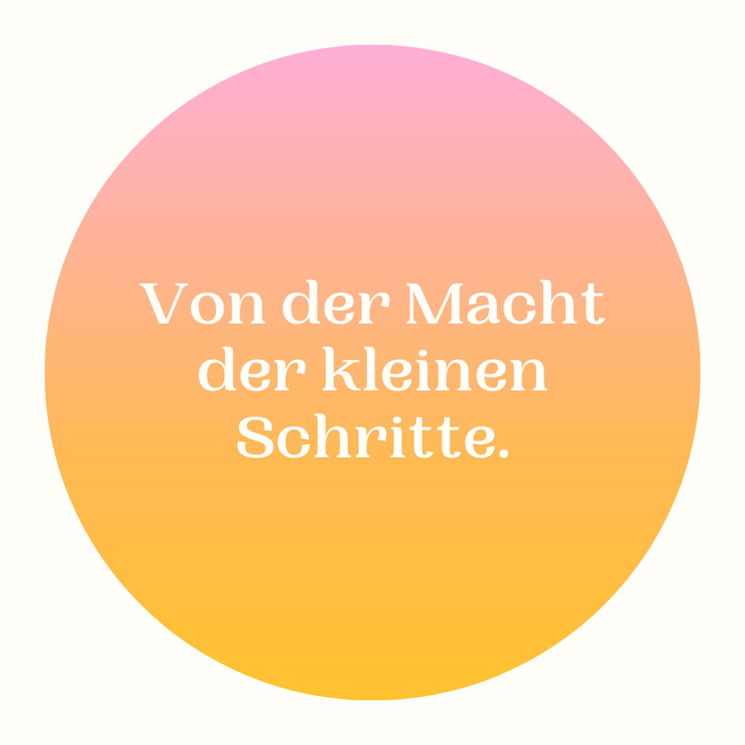 Von der Macht der kleinen Schritte.