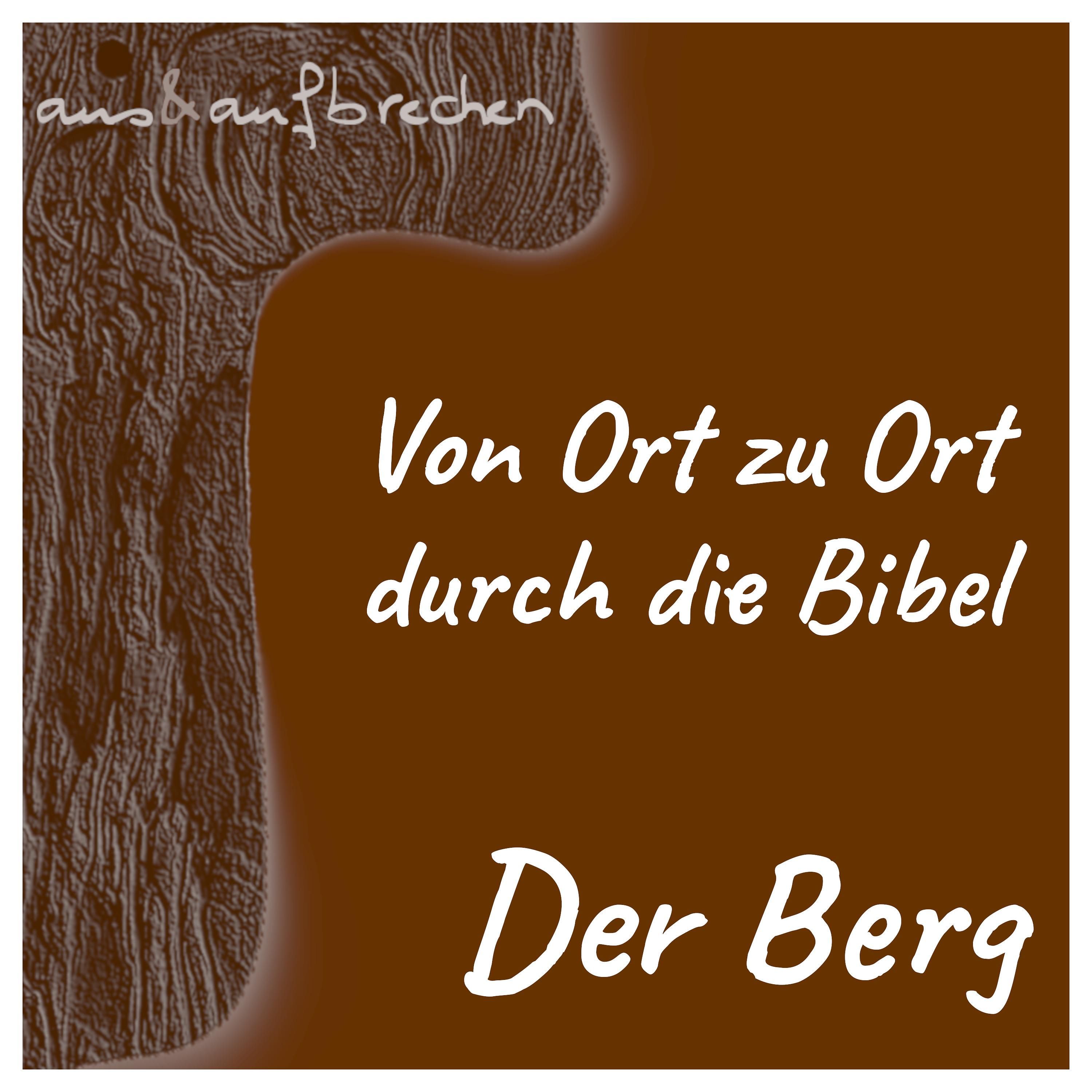 Von Ort zu Ort durch die Bibel – der Berg - Folge 55