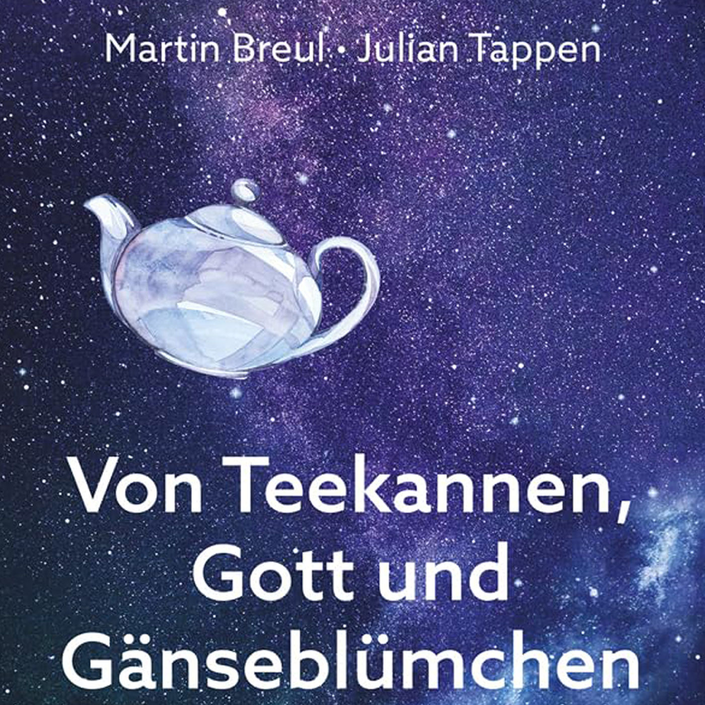 Von Teekannen, Gott und Gänseblümchen