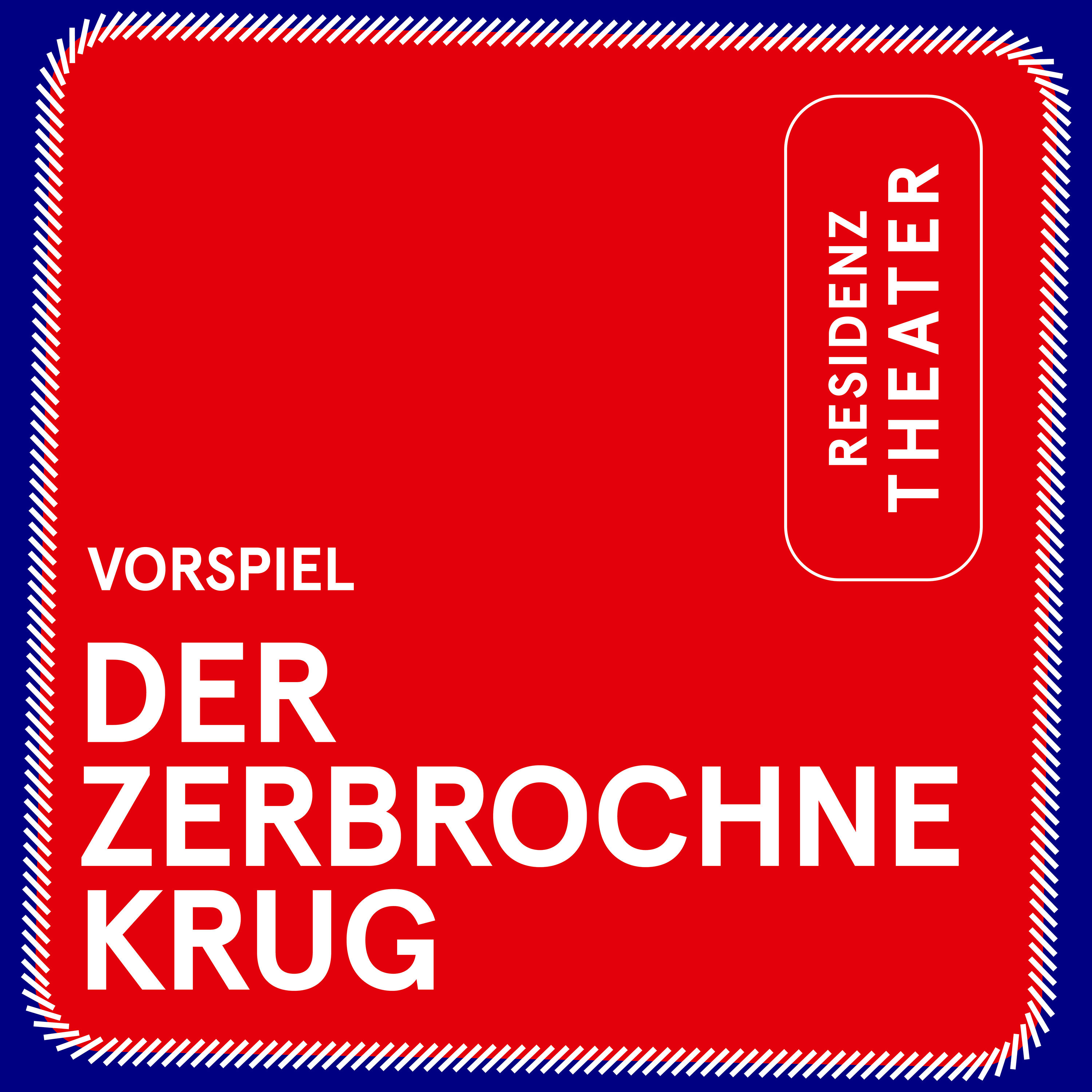 VORSPIEL: Der zerbrochne Krug