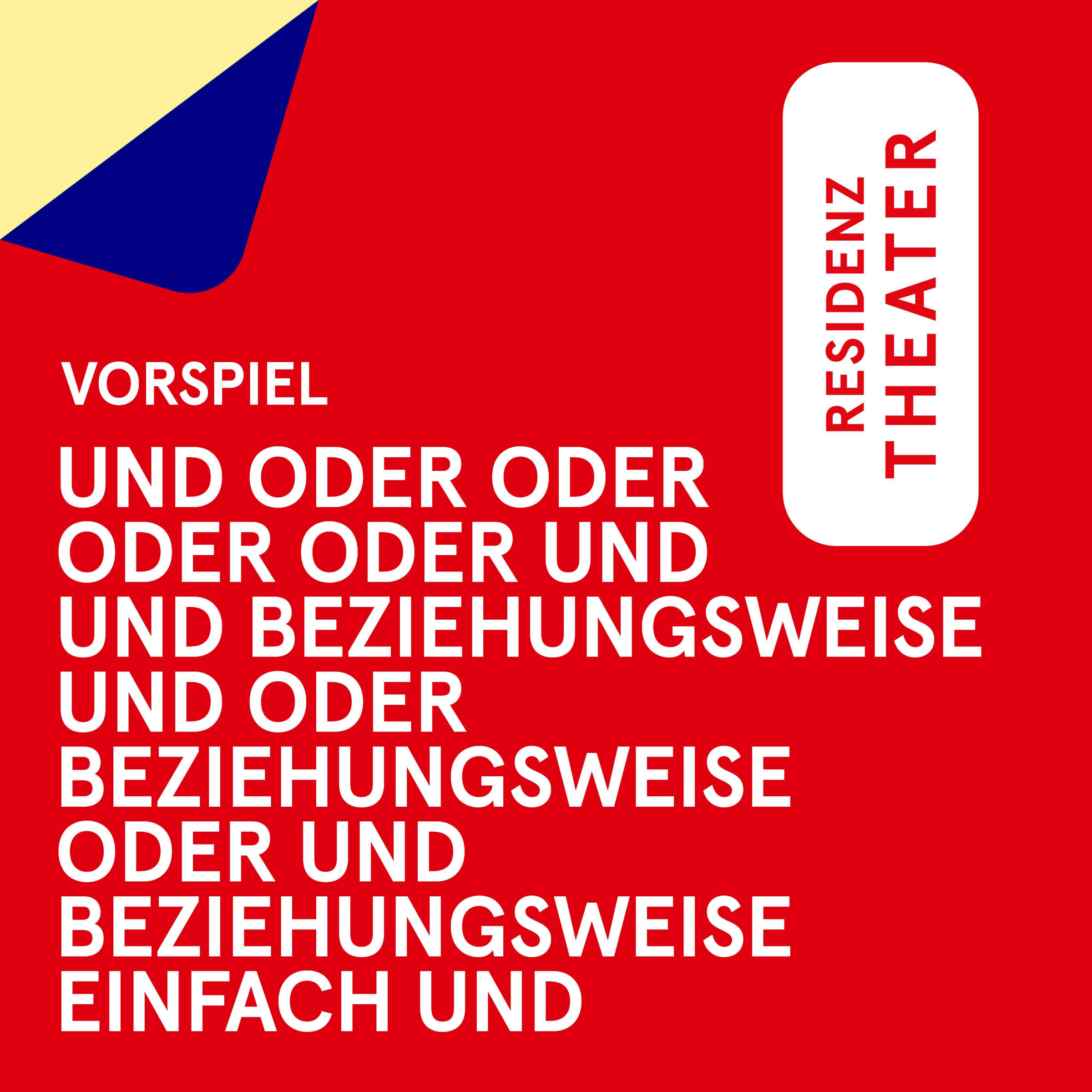 VORSPIEL: Und oder oder oder oder und und beziehungsweise und oder beziehungsweise oder und beziehungsweise einfach und