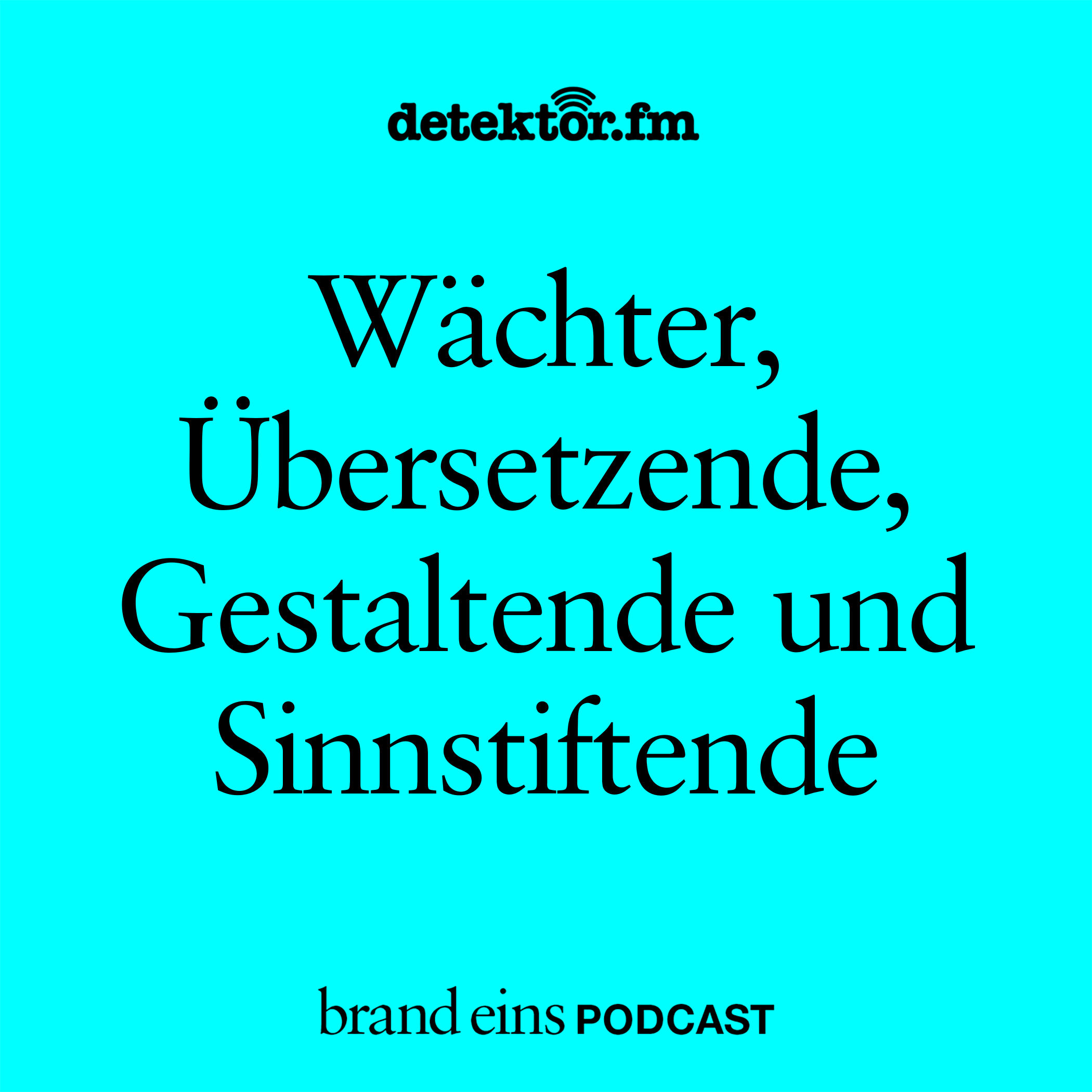 Wächter, Übersetzende, Gestaltende und Sinnstiftende