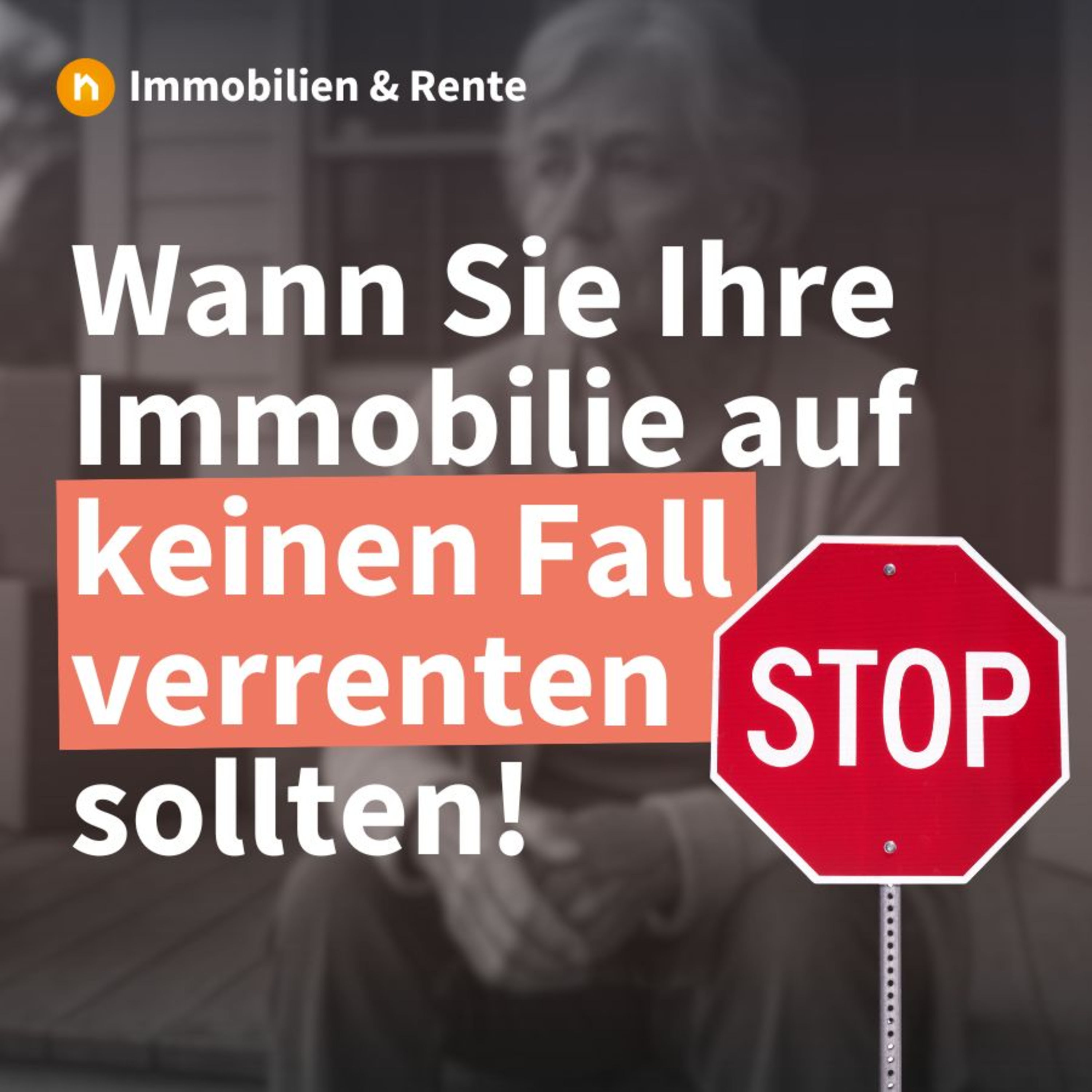 Wann Sie Ihre Immobilie nicht verrenten sollten