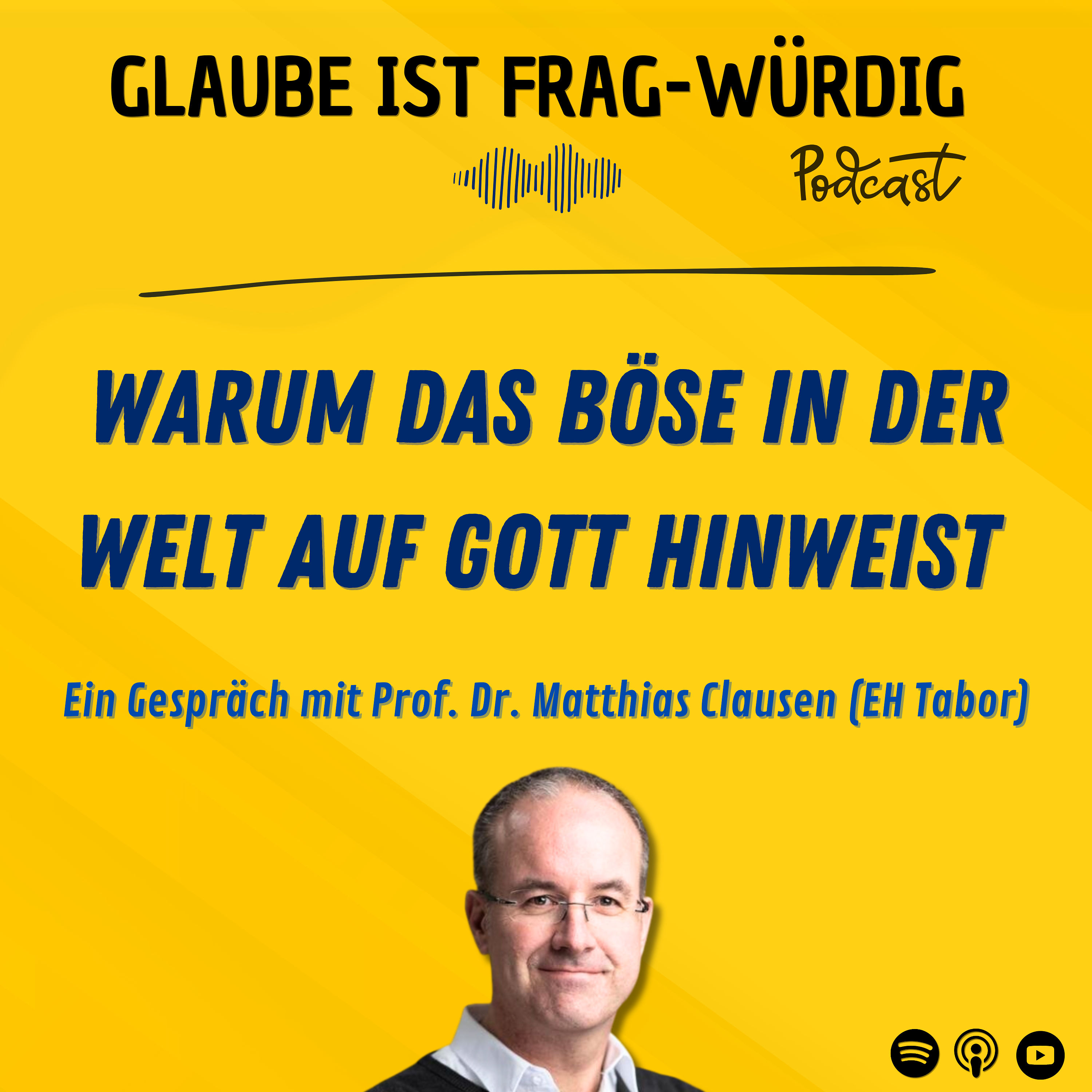 Warum das Böse in der Welt auf Gott hinweist - Ein Gespräch mit Prof. Dr. Matthias Clausen (EH Tabor)