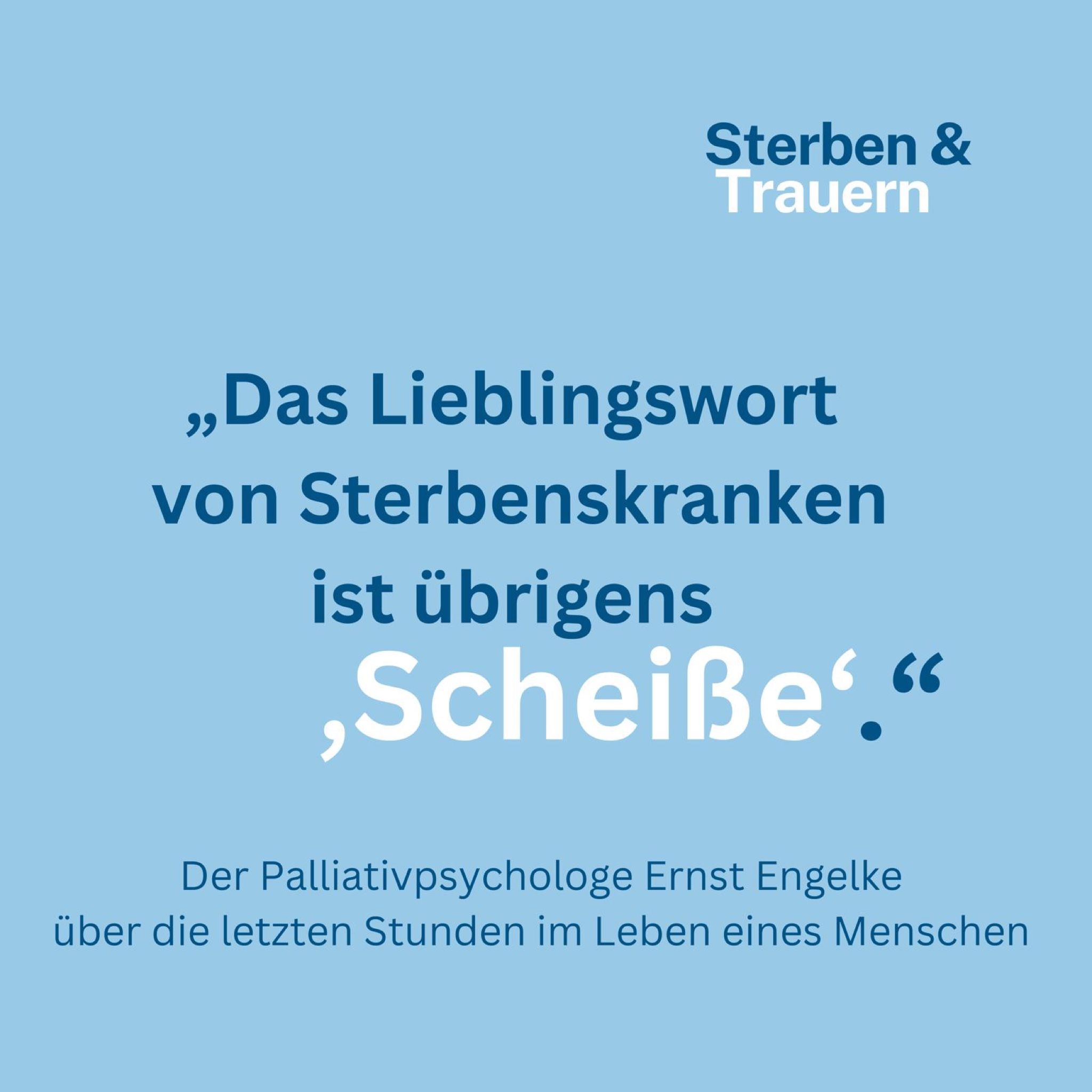 Warum das Lieblingswort von Sterbenskranken "Scheiße" ist ...