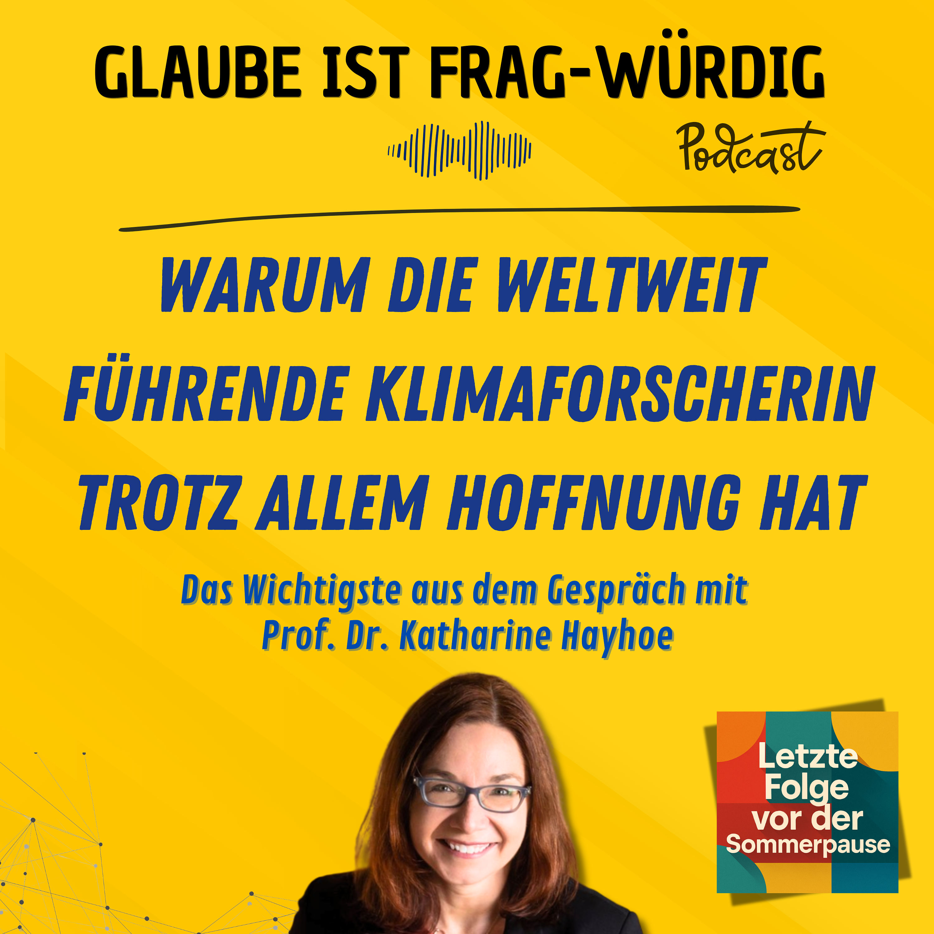 Warum die weltweit führende Klimaforscherin trotz allem Hoffnung hat - Das Wichtigste aus dem Gespräch mit Prof. Dr. Katharine Hayhoe (Texas Tech University)