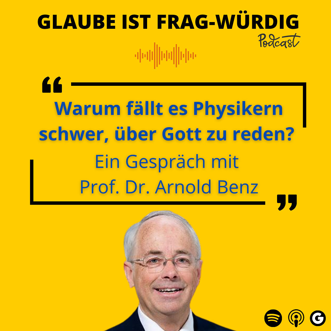 Warum fällt es Physikern schwer, über Gott zu reden? - Ein Gespräch mit Prof. Dr. Arnold Benz (ETH Zürich)