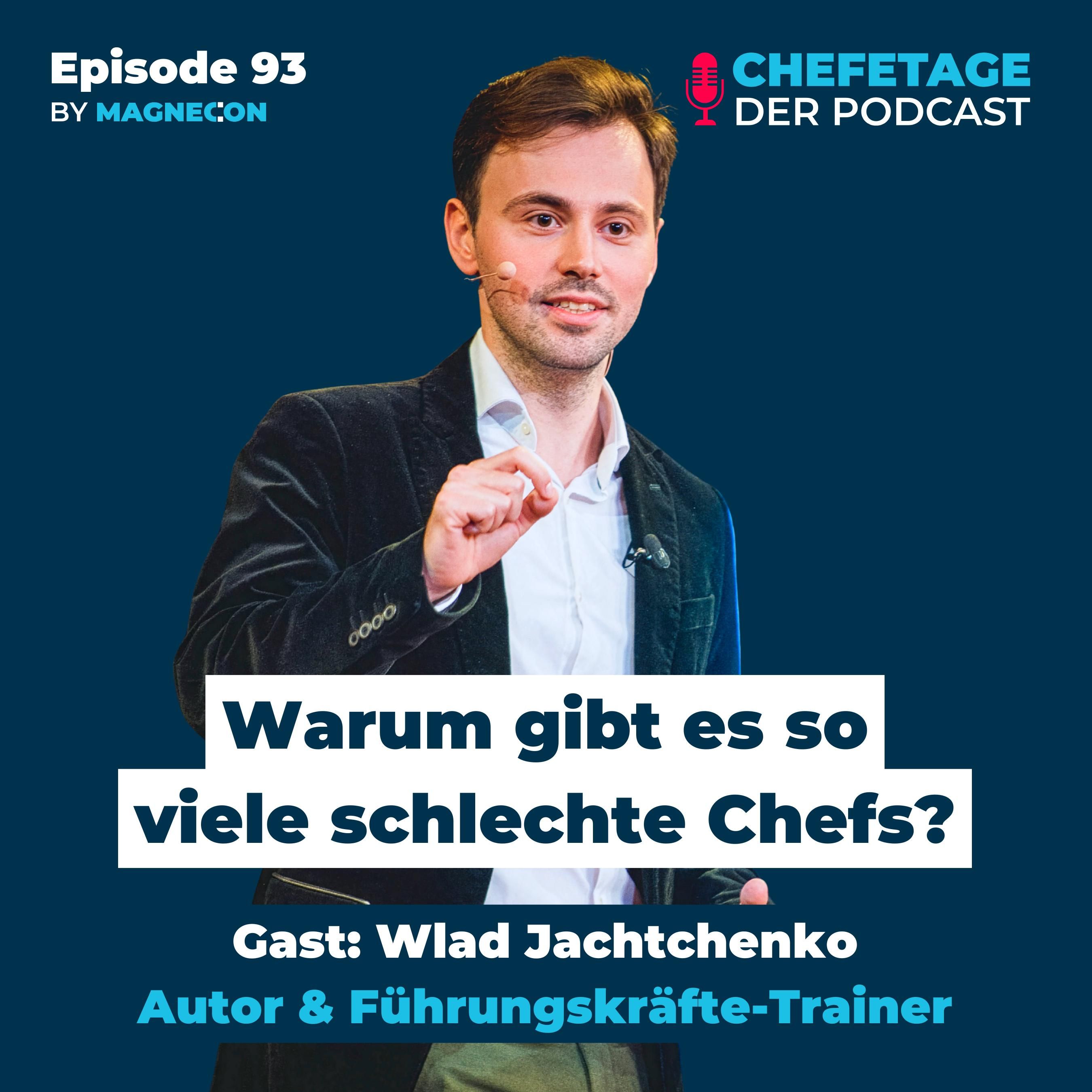 Warum gibt es so viele schlechte Chefs? Wlad Jachtchenko, Autor und Führungskräfte-Trainer - 93
