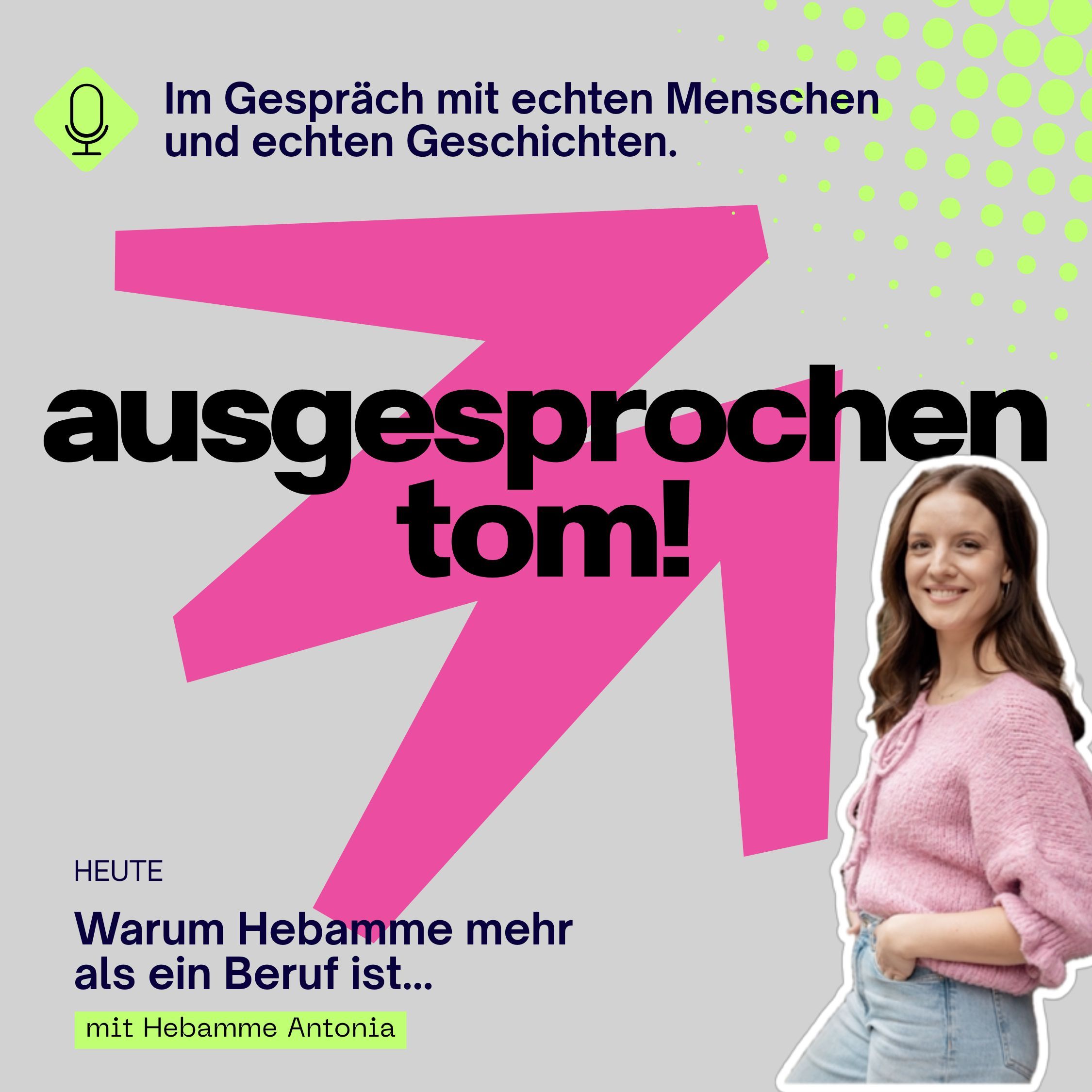 Warum Hebamme mehr als ein Beruf ist - mit Antonia