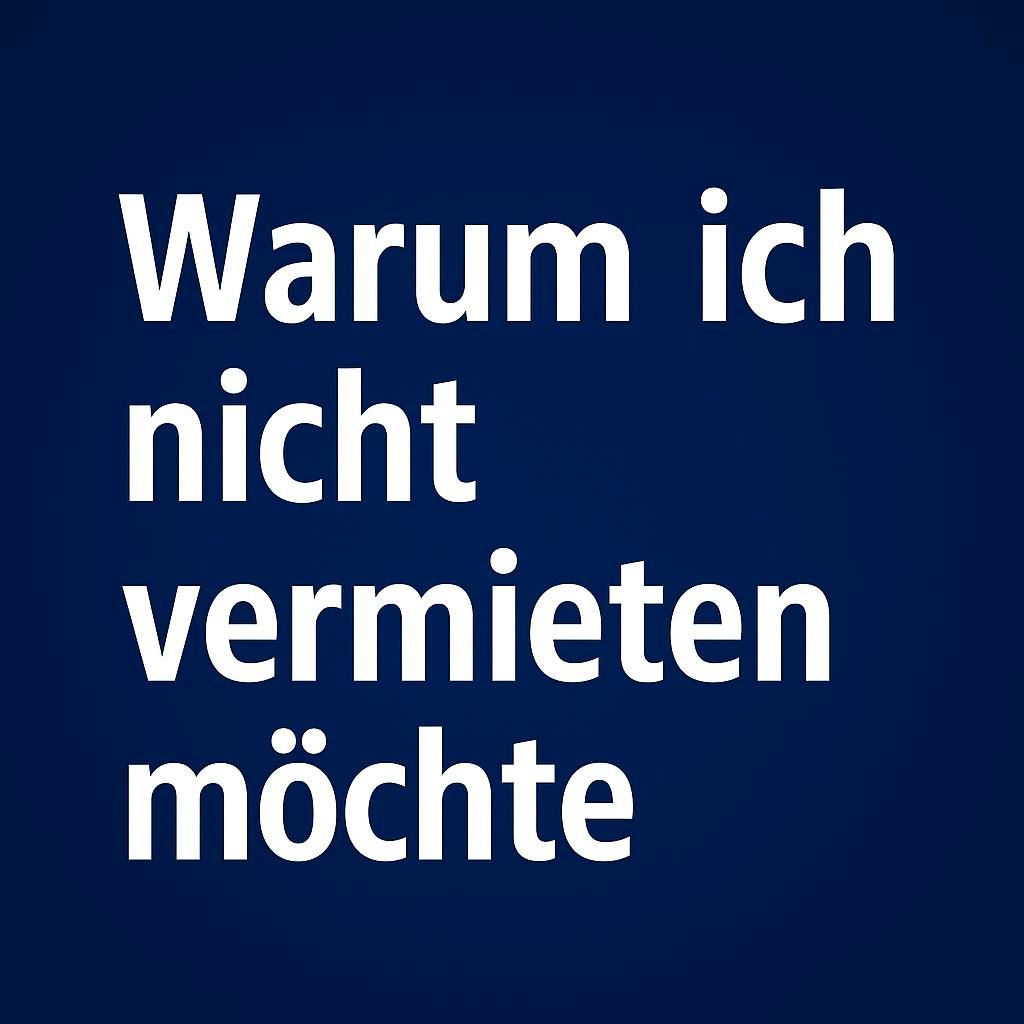 Warum ich nicht vermieten möchte #131