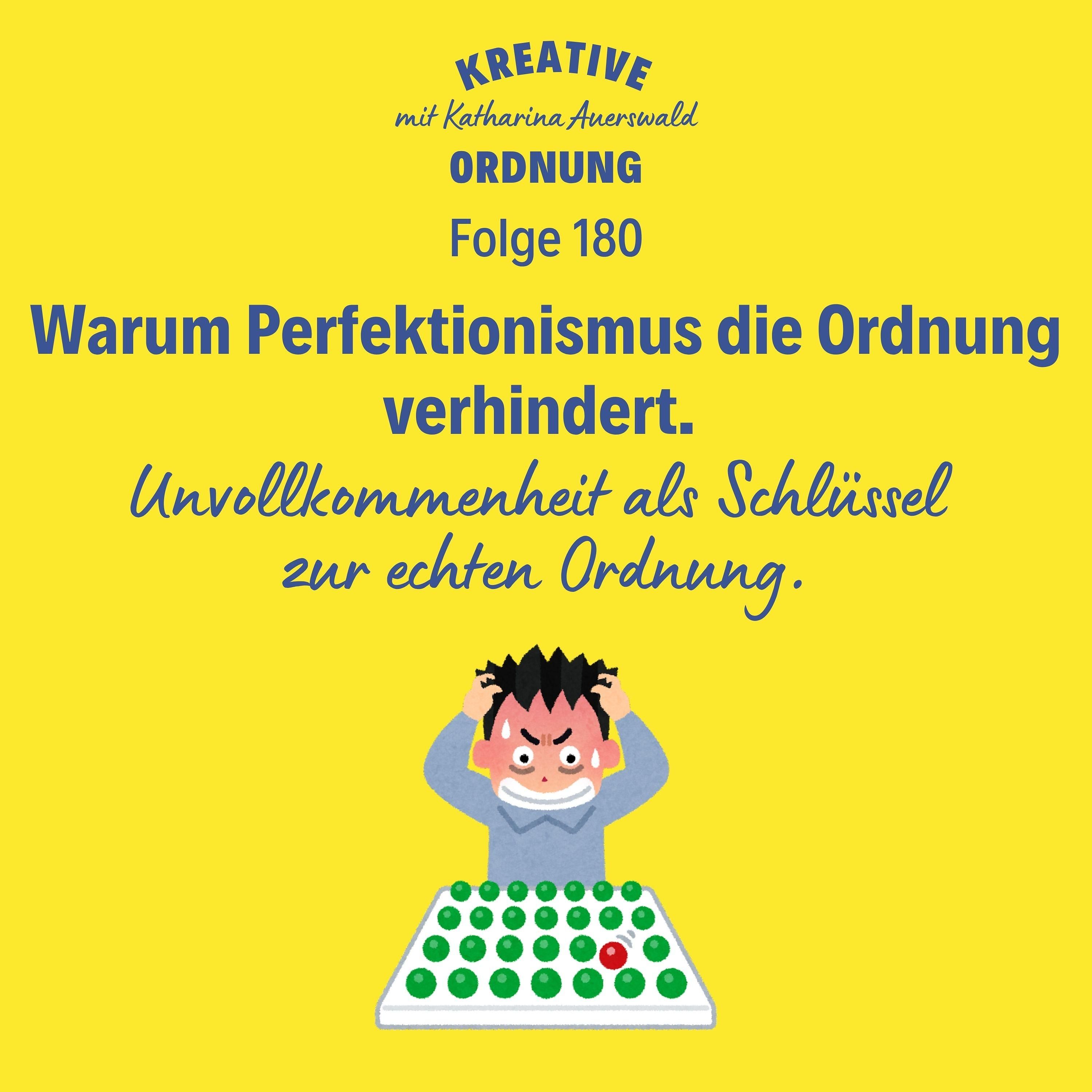Warum Perfektionismus die Ordnung verhindert. (Episode 180)