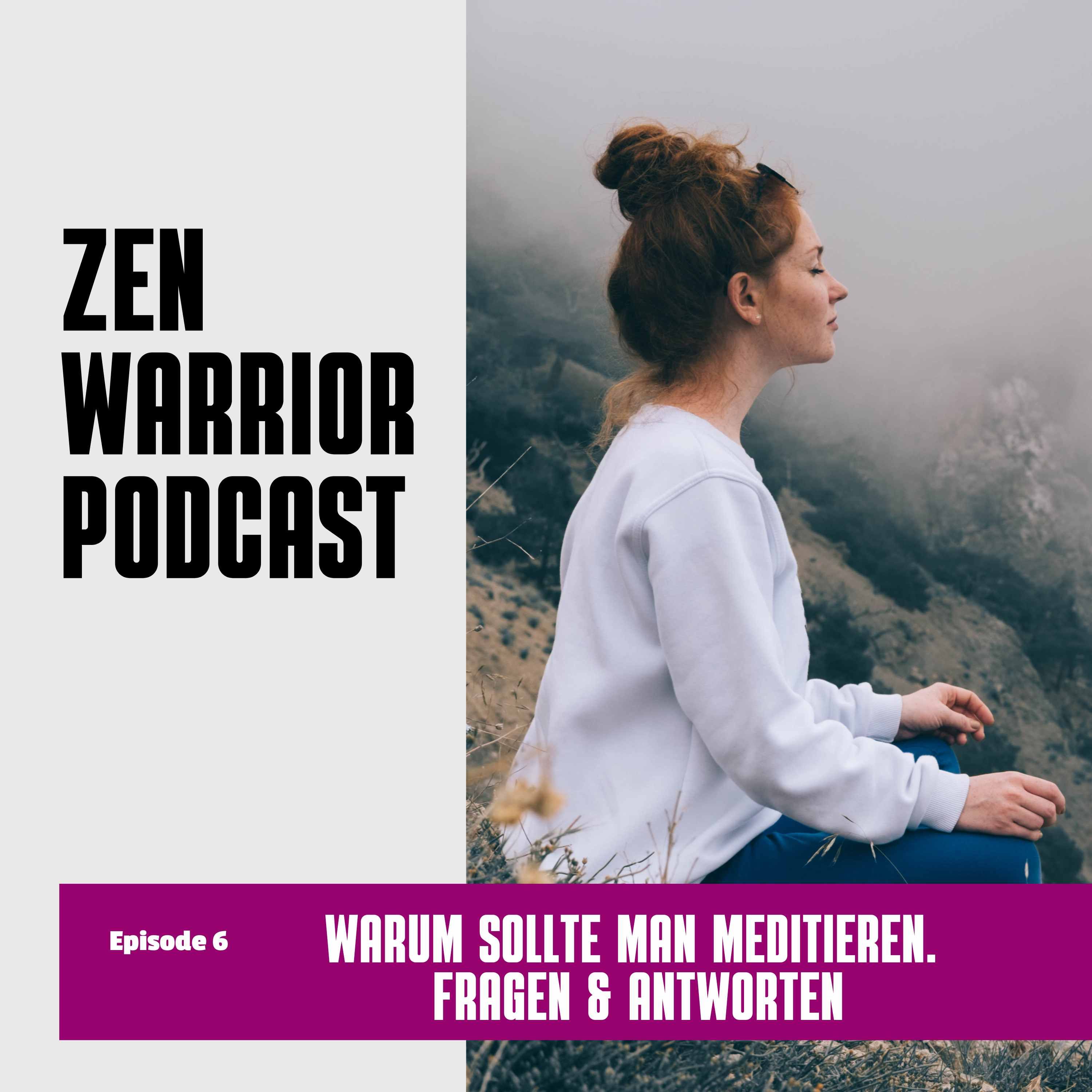 Warum sollte man meditieren? Fragen und Antworten: Zen Warrior Podcast Episode #6